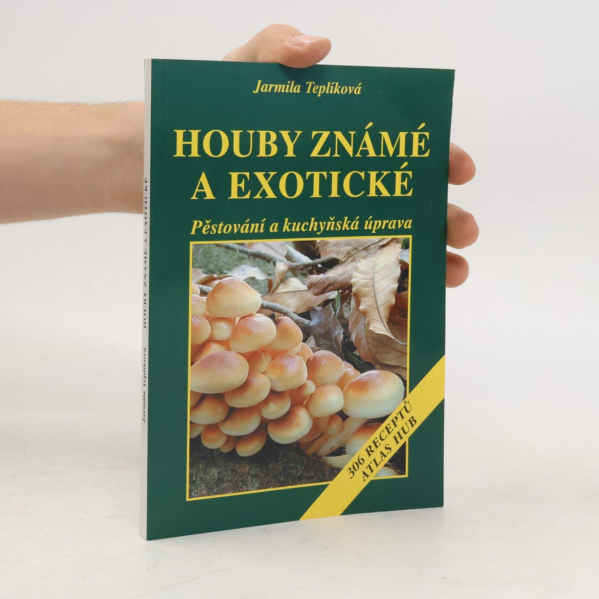 Houby známé a exotické Pěstování a kuchyňská úprava