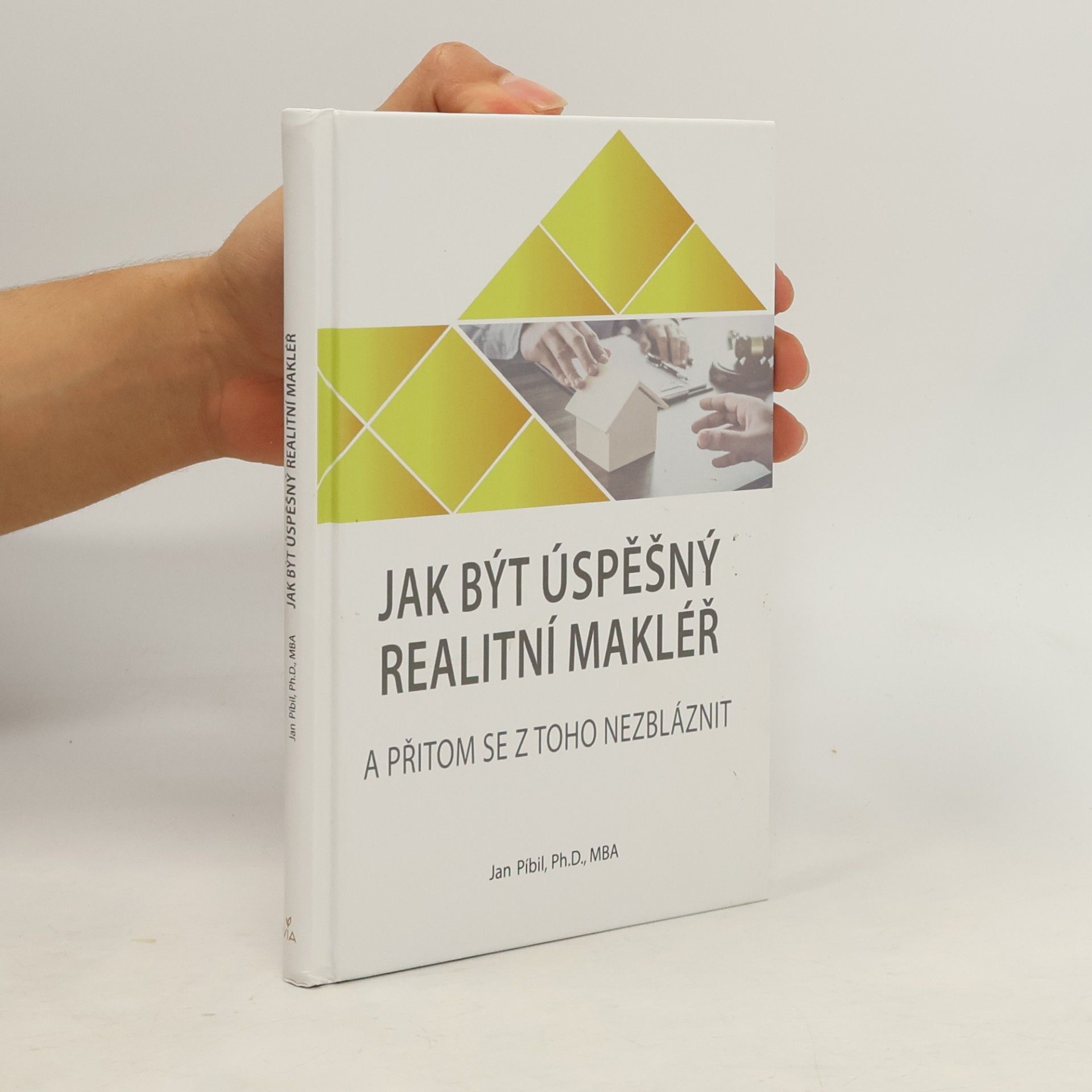 Jan Píbil Jak být úspěšný realitní makléř : a přitom se z toho nezbláznit