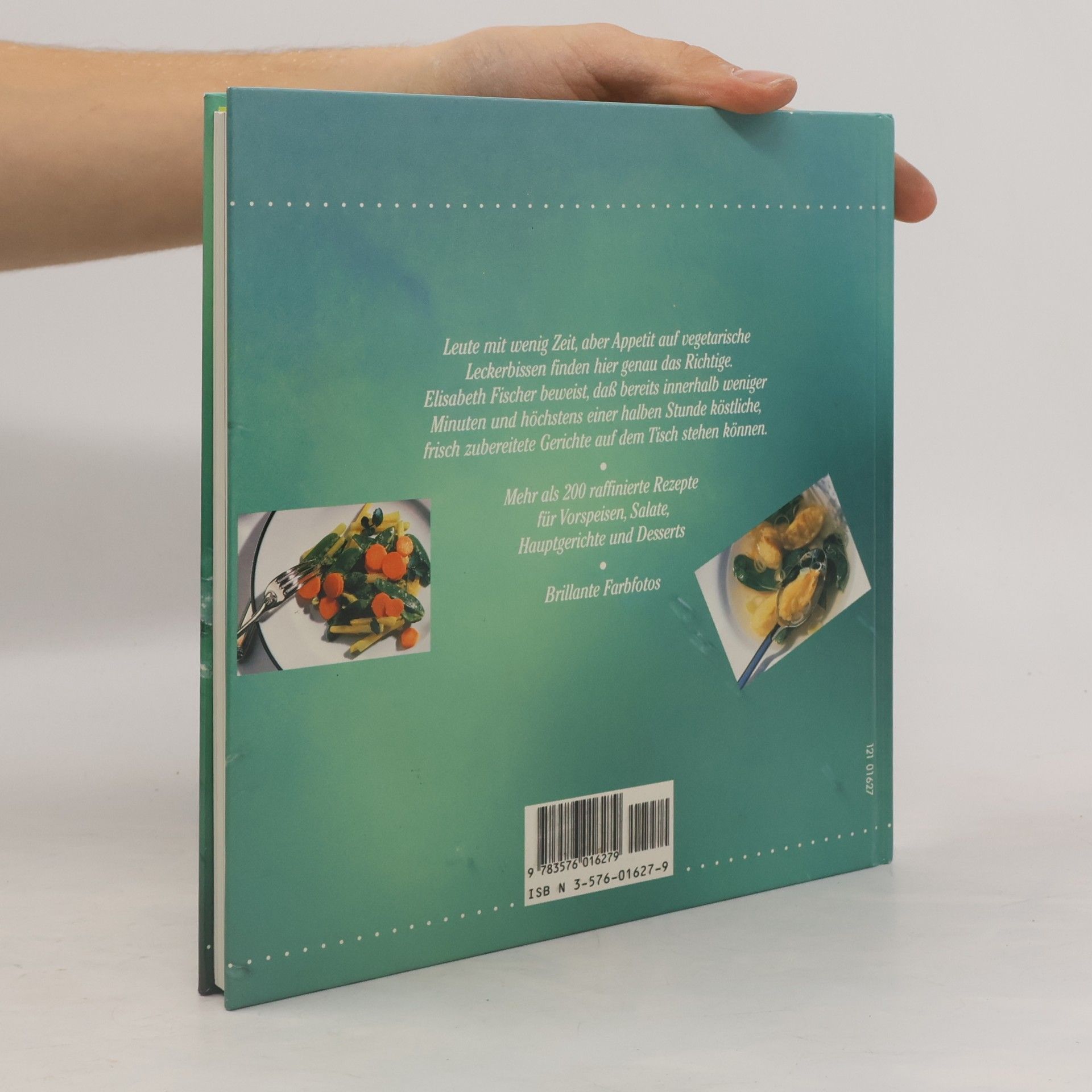 Elisabeth Fischers Schnelle vegetarische Küche
