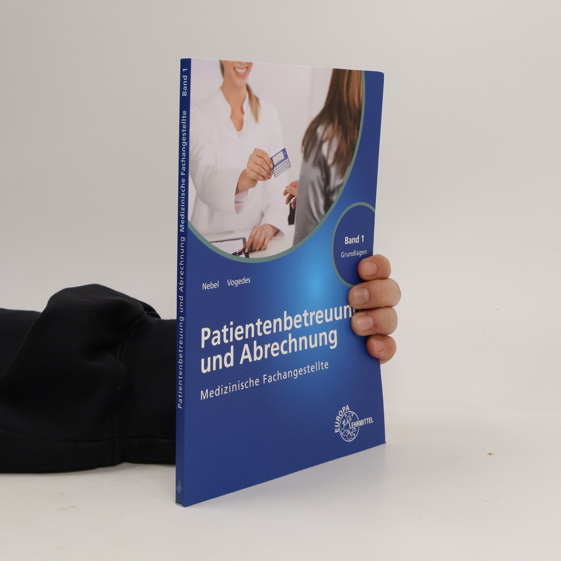 Medizinische Fachangestellte Patientenbetreuung und Abrechnung Band 1 - Grundlagen