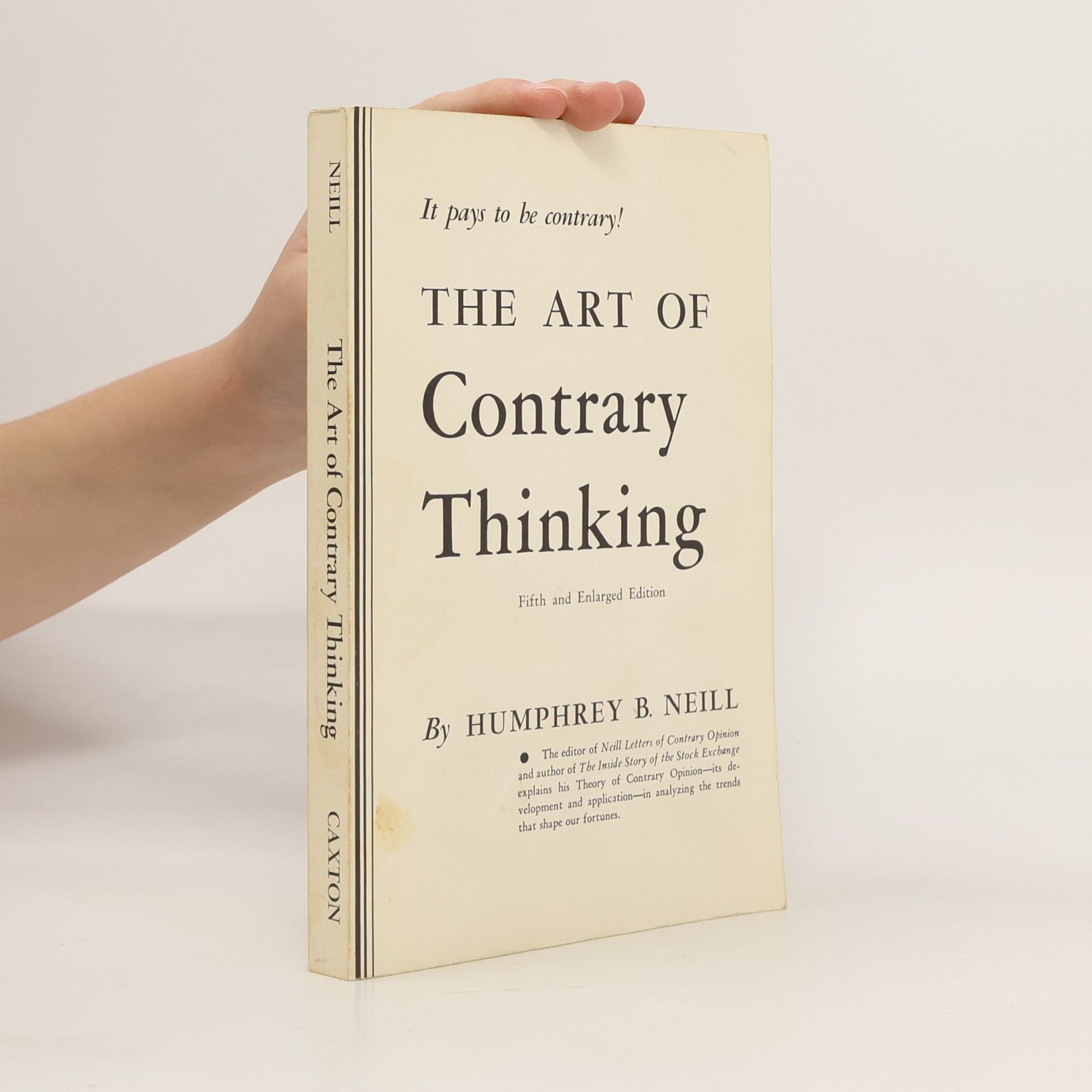 Humphrey B Neill The Art of Contrary Thinking