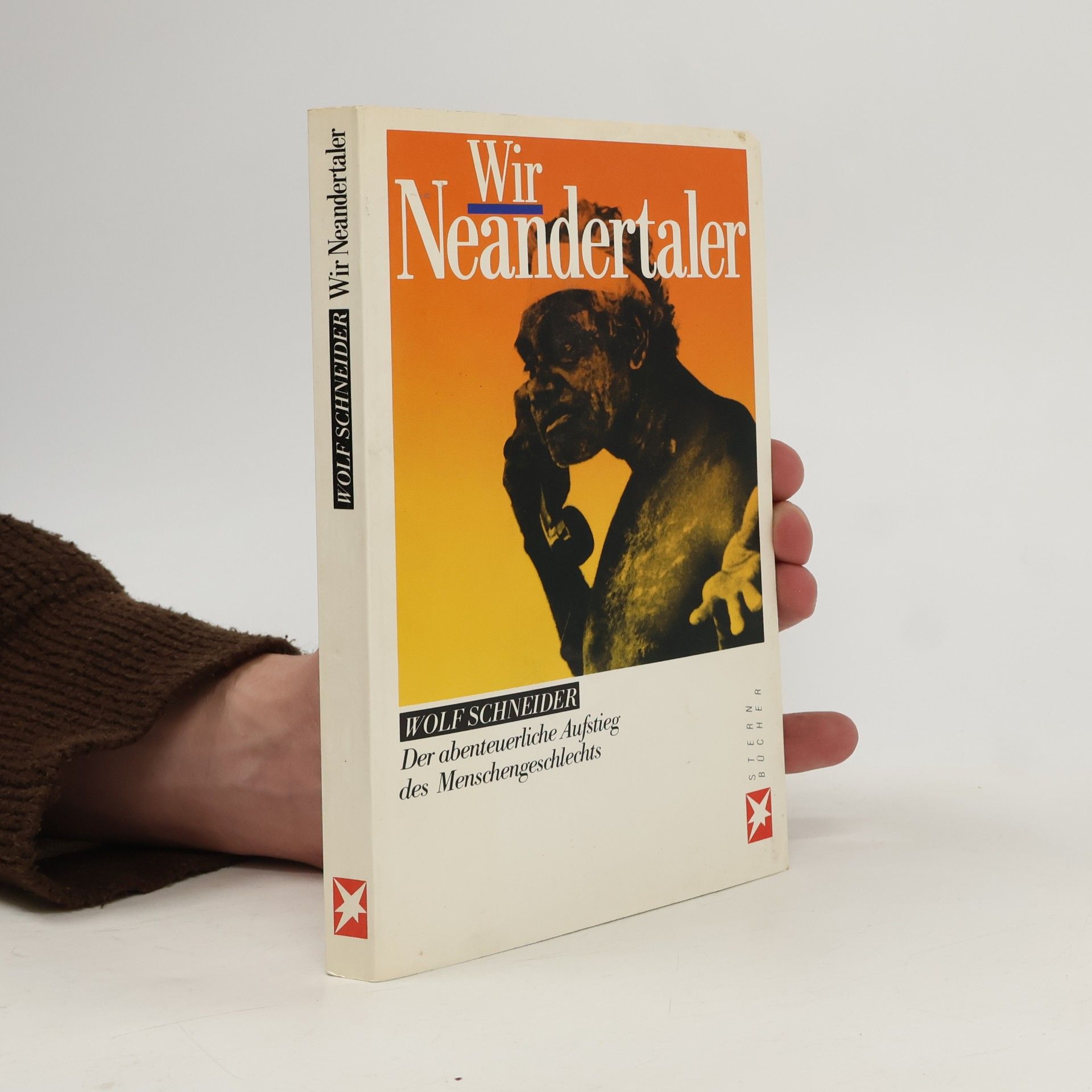 Wir Neandertaler. Der abenteuerliche Aufstieg des Menschengeschlechts