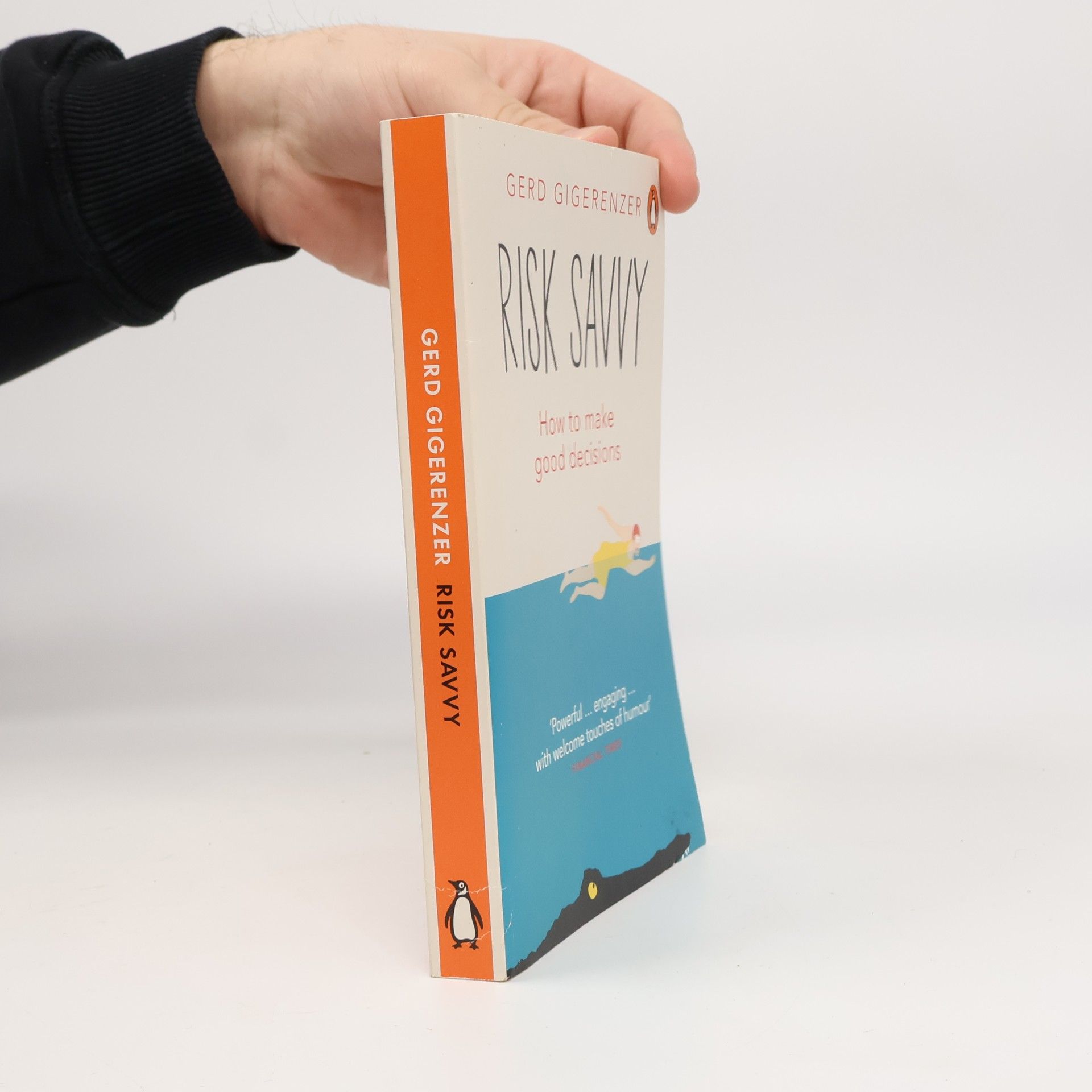 Risk savvy. How to Make Good Decisions