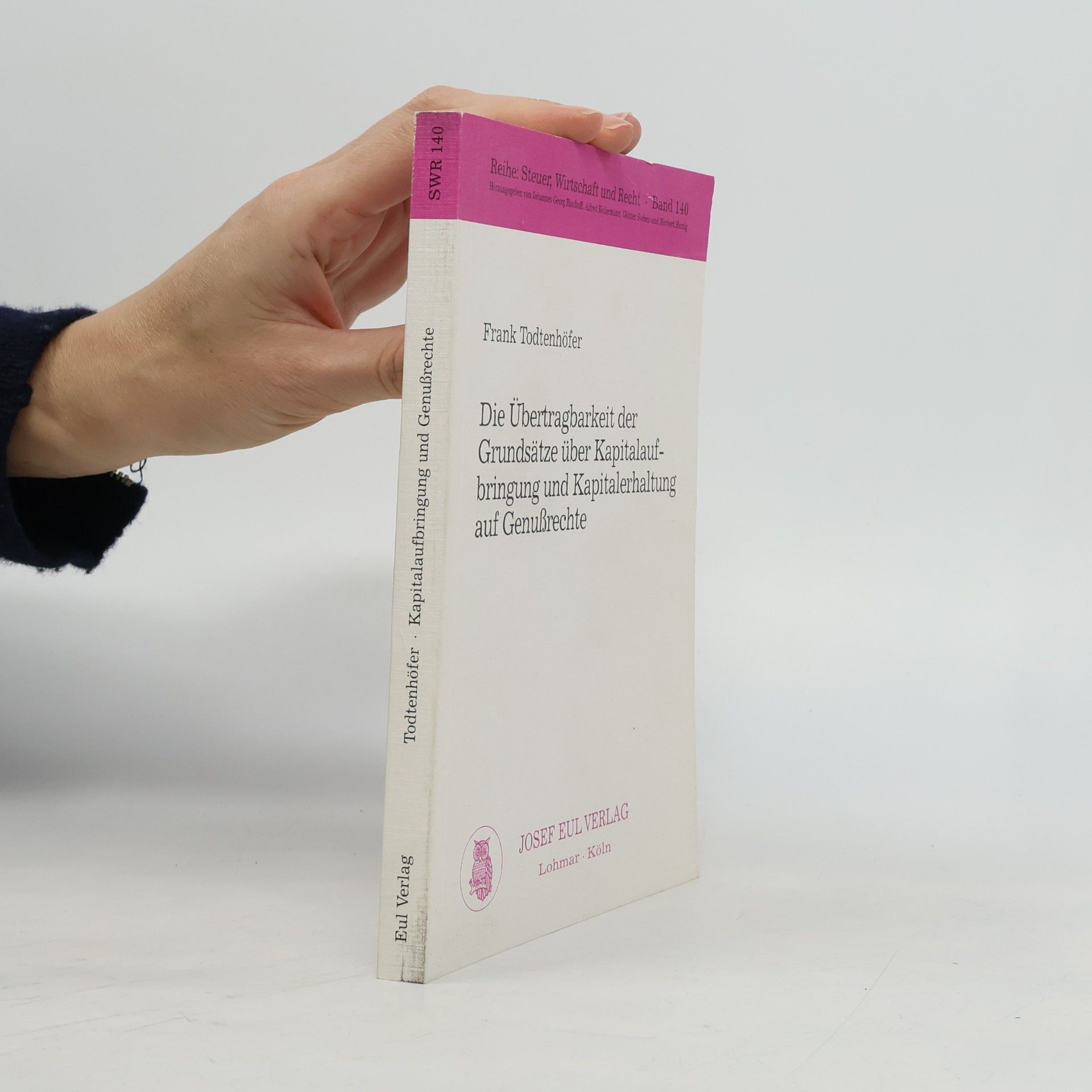 Steuer, Wirtschaft und Recht - 140: Die Übertragbarkeit der Grundsätze über Kapitalaufbringung und Kapitalerhaltung auf Genussrechte