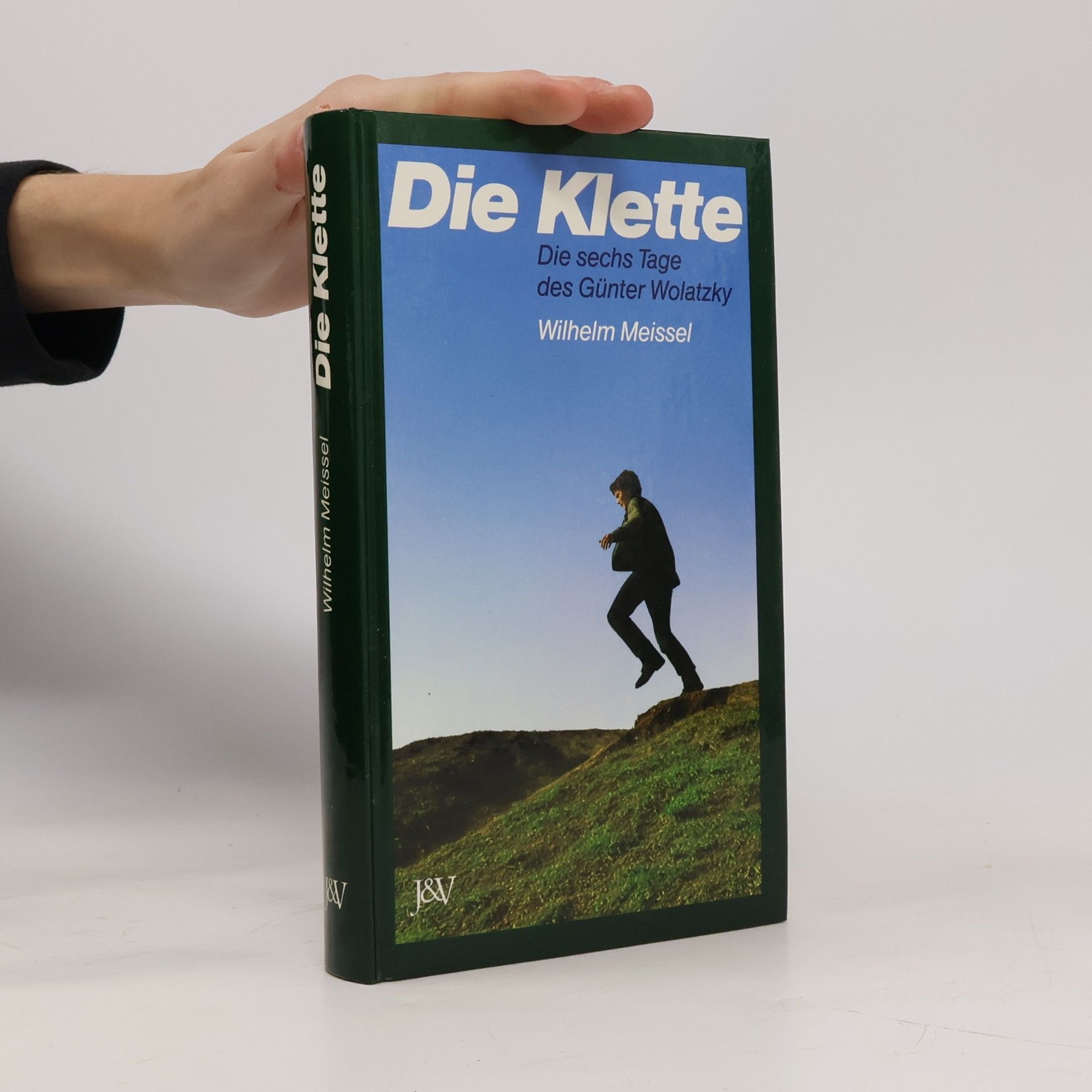 Willhelm Meissel Die Klette : die sechs Tage des Günter Wolatzky