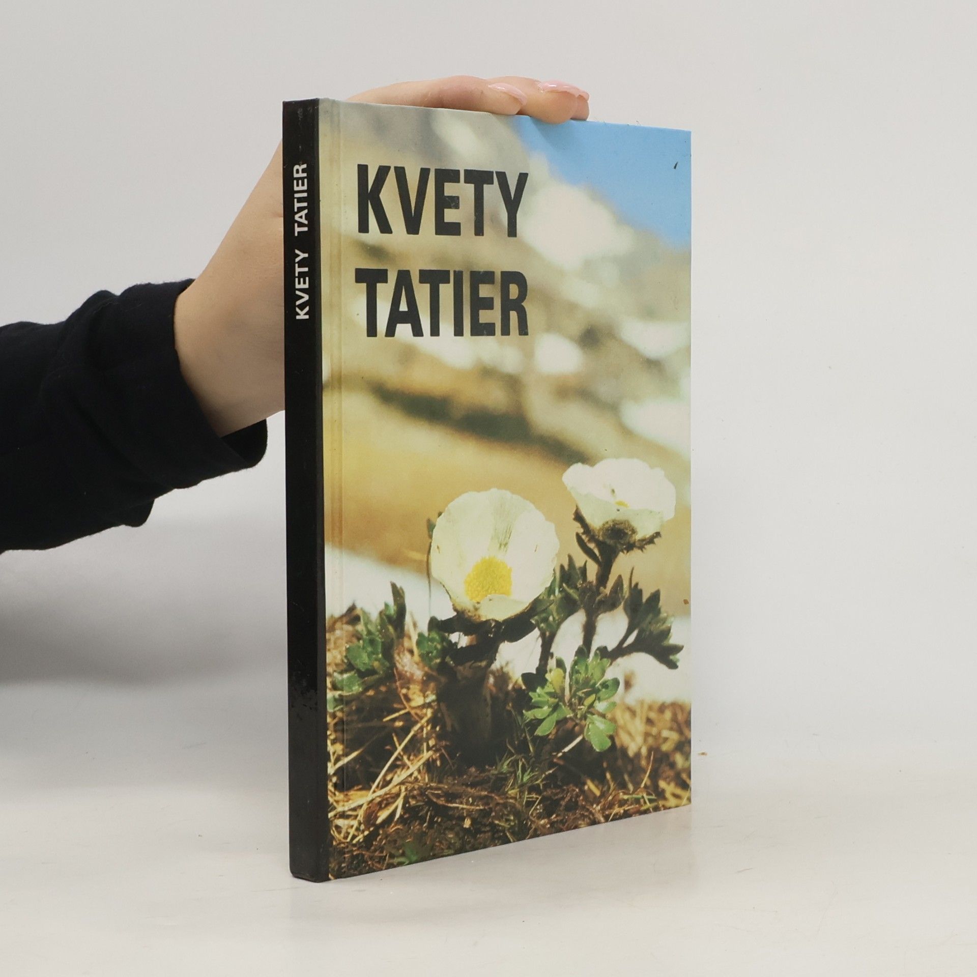 Kvety Tatier : Sprievodca živou prírodou Tatranského národného parku