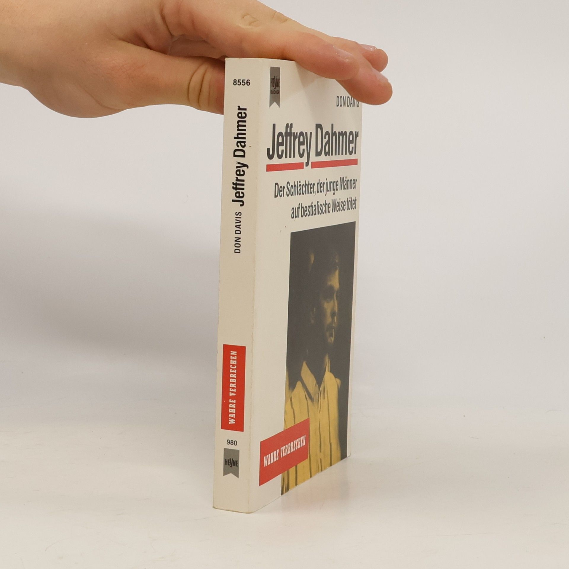 Jeffrey Dahmer. Der Schlächter, der junge Männer auf bestialische Weise tötete
