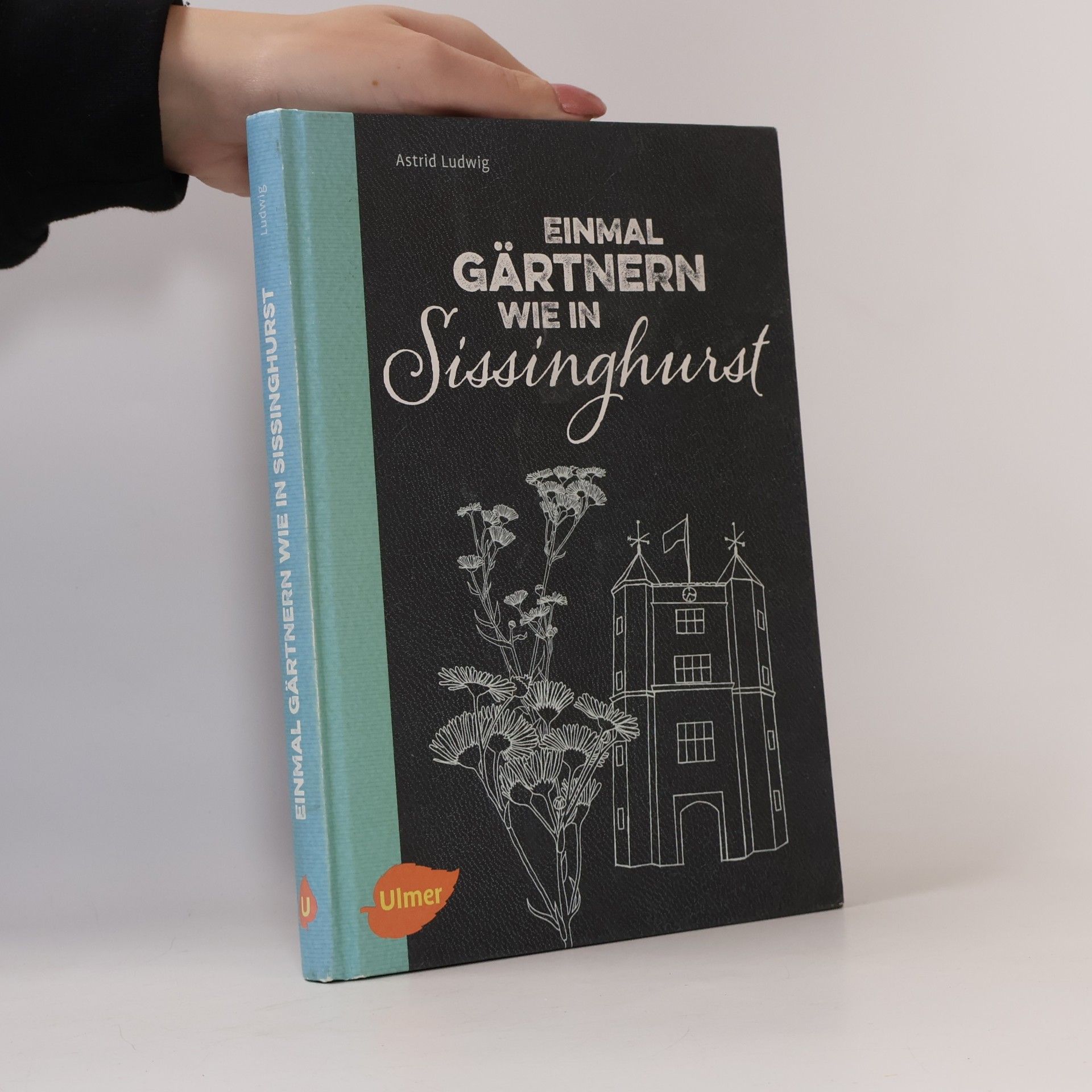 Astrid Ludwig Einmal gärtnern wie in Sissinghurst
