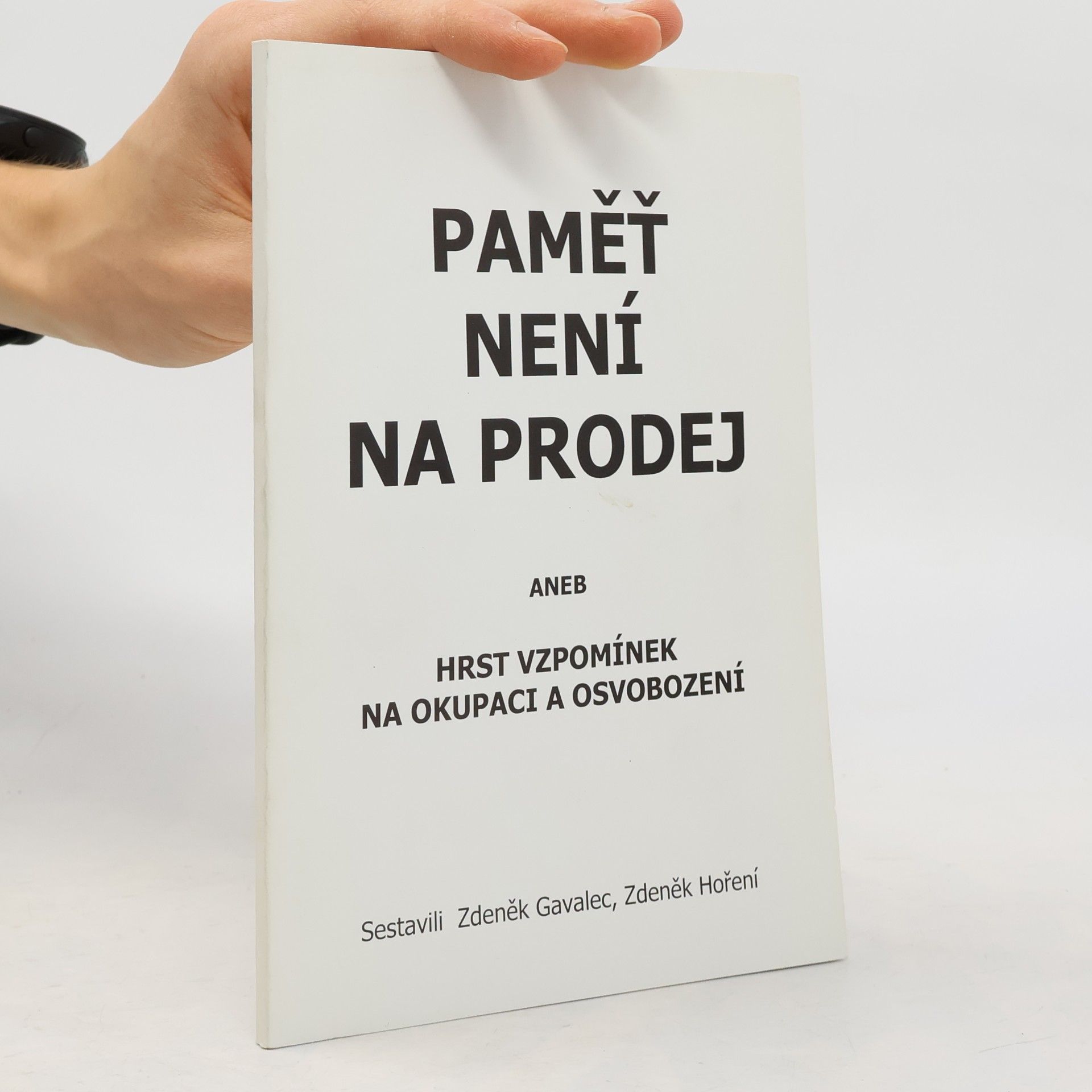 Paměť není na prodej, aneb, Hrst vzpomínek na okupaci a osvobození