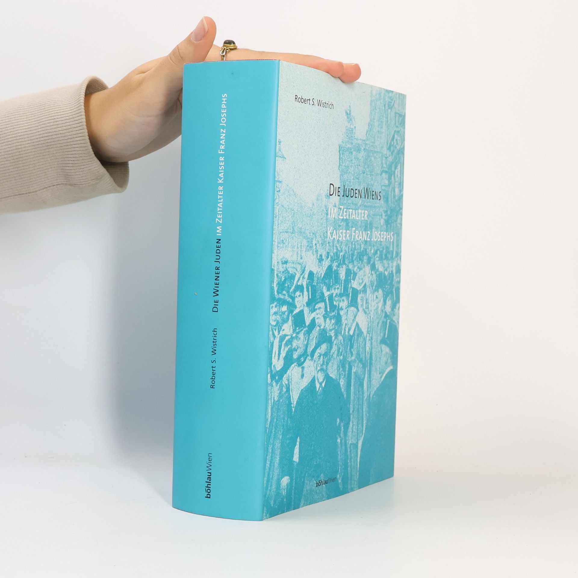 Anton-Gindely-Reihe zur Geschichte der Donaumonarchie und Mitteleuropas: Die Juden Wiens im Zeitalter Kaiser Franz Josephs: Aus dem Englischen übers. von Marie-Therese Pitner und Susanne Grabmayr