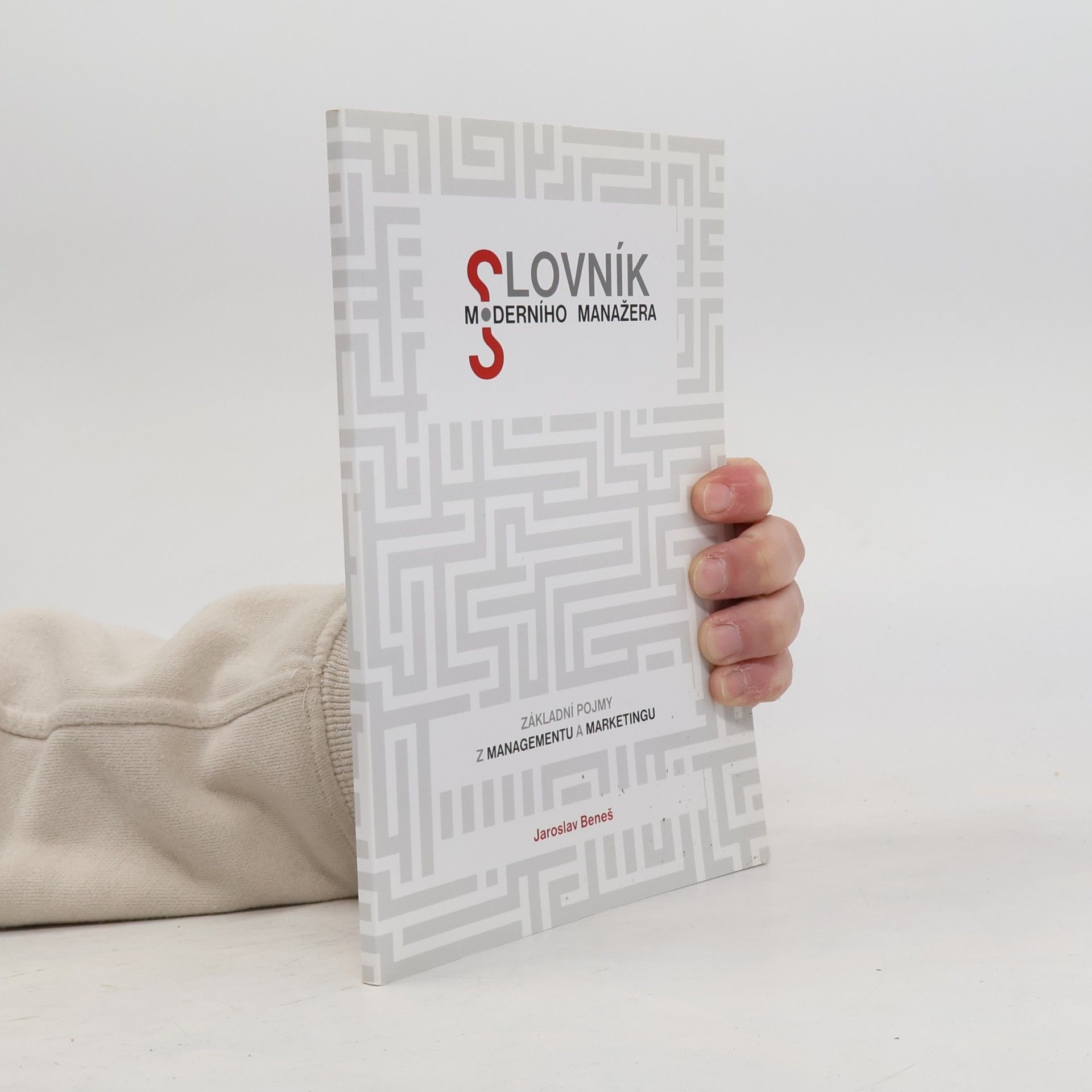 Jaroslav Beneš Slovník moderního manažera. Základní pojmy z managementu a marketingu