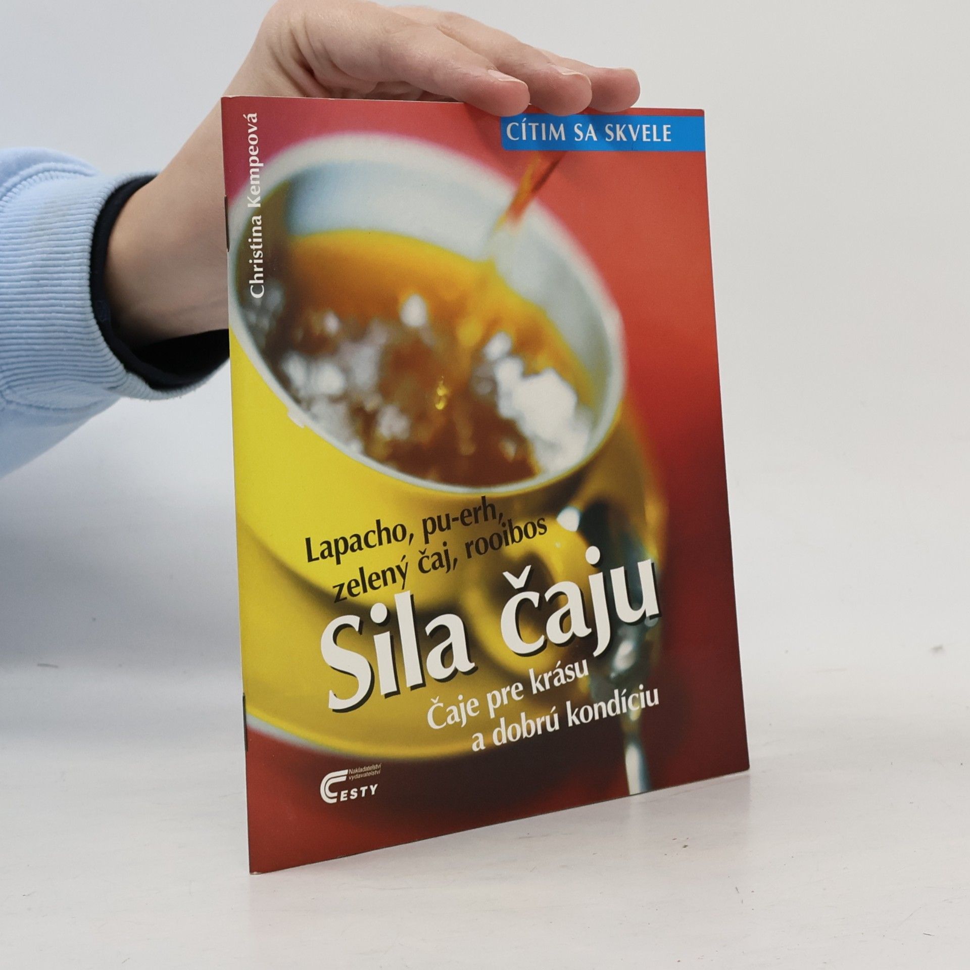 Sila čaju : čaje pre krásu a dobrú kondíciu