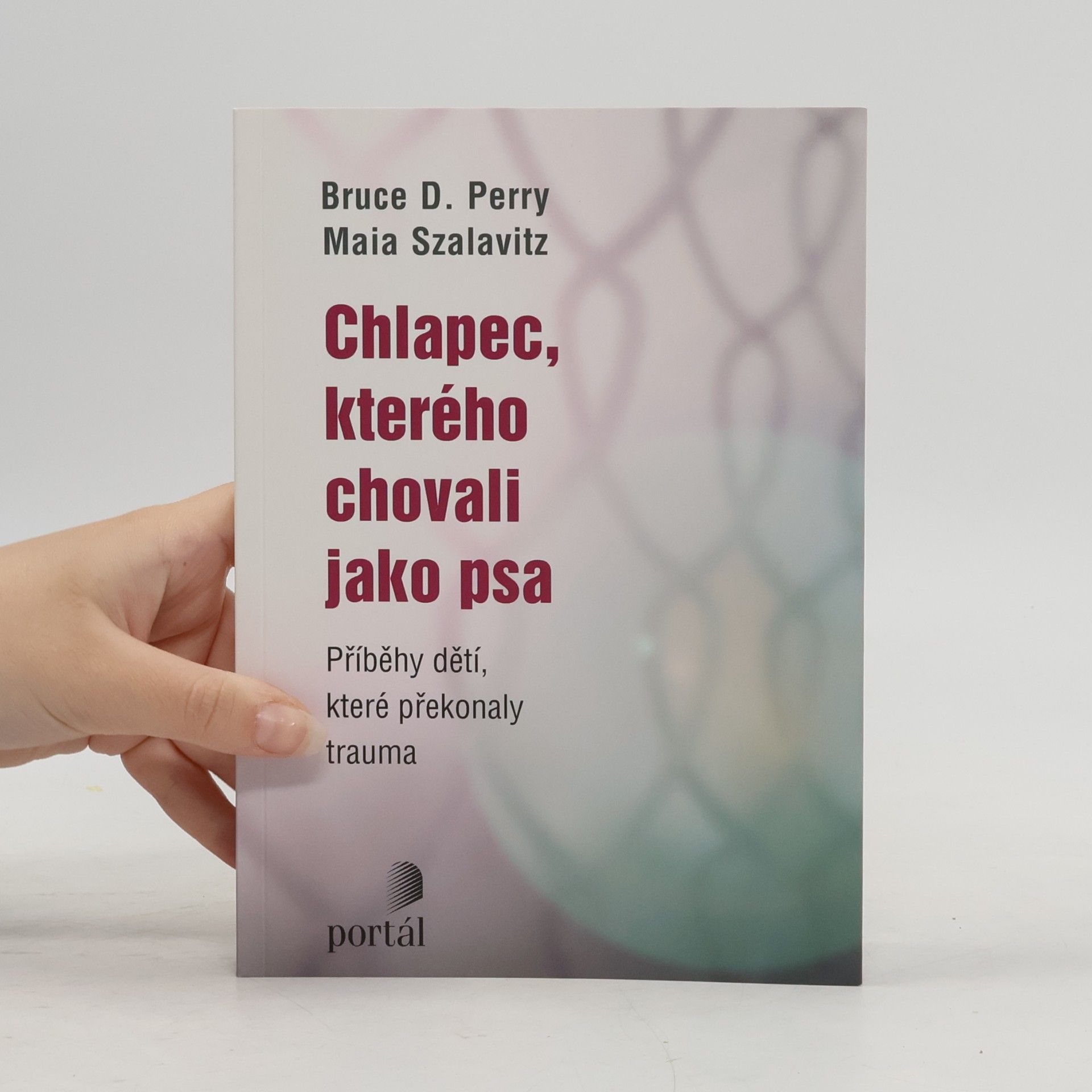Bruce Duncan Perry Chlapec, kterého chovali jako psa