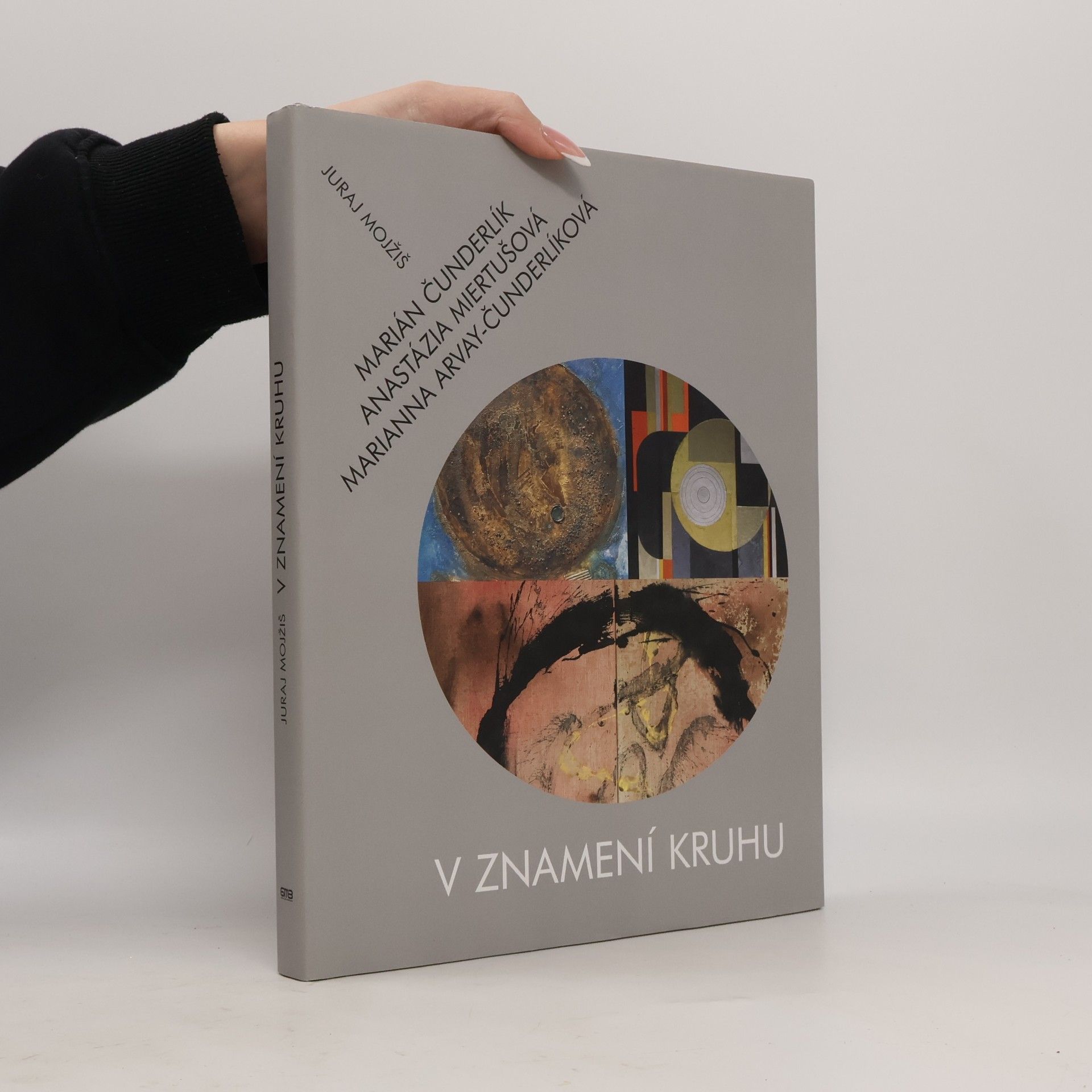 V znamení kruhu : Marián Čunderlík, Anastázia Miertušová, Marianna Arvay-Čunderlíková