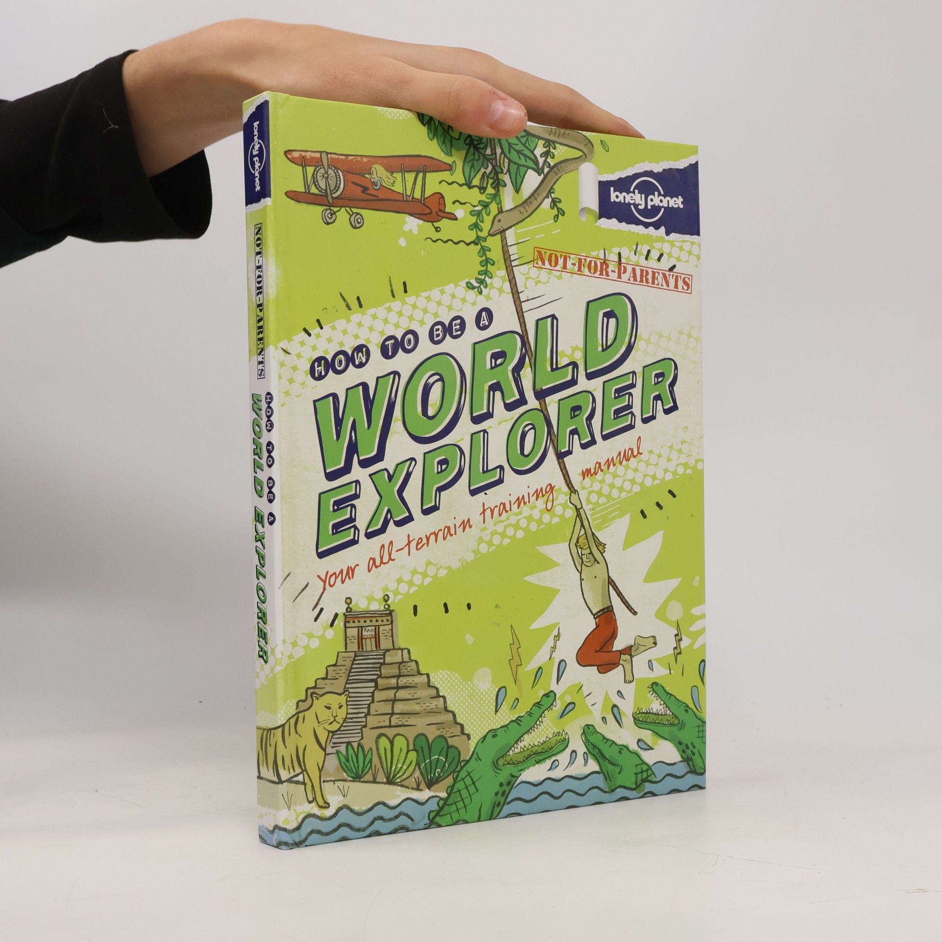 Not For Parents: How To Be A World Explorer