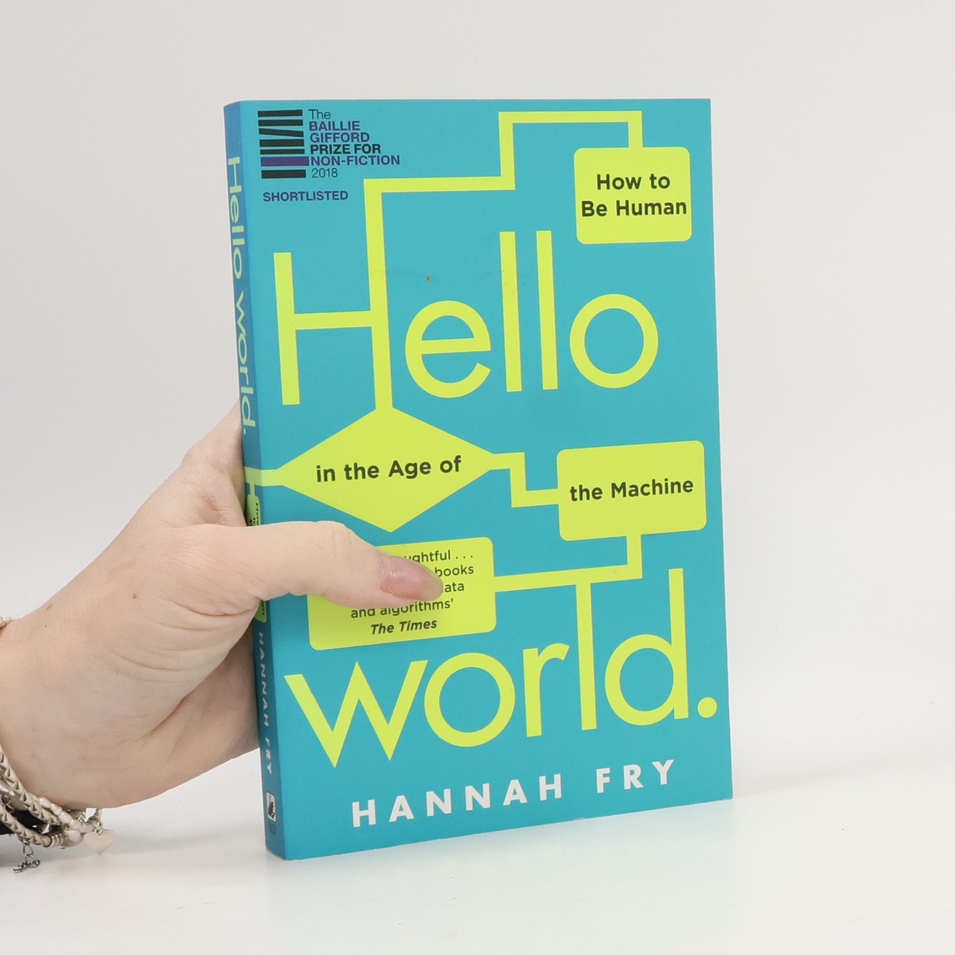Hello World. How to be Human in the Age of the Machine