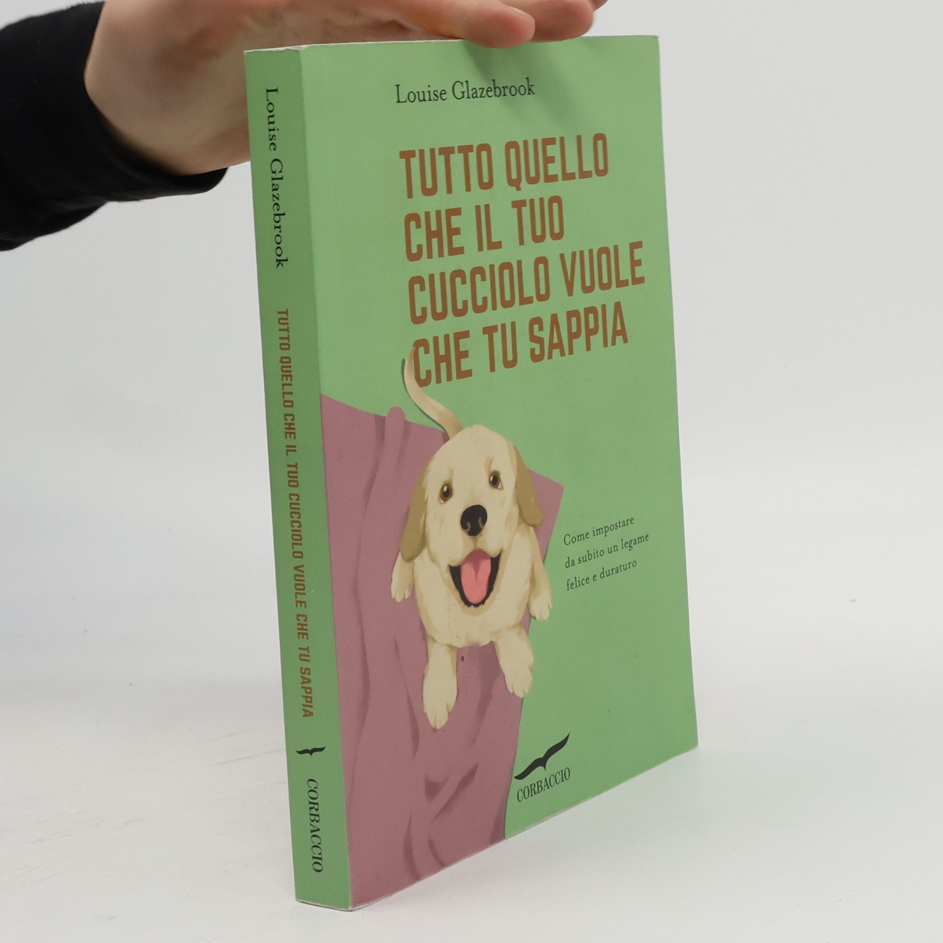 Louise Glazebrook Tutto quello che il tuo cucciolo vuole che tu sappia