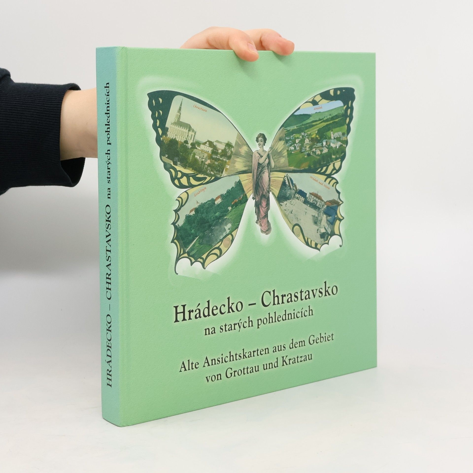 Petr Prášil Hrádecko-Chrastavsko na starých pohlednicích. Alte Ansichtskarten aus dem Gebiet von Grottau und Kratzau