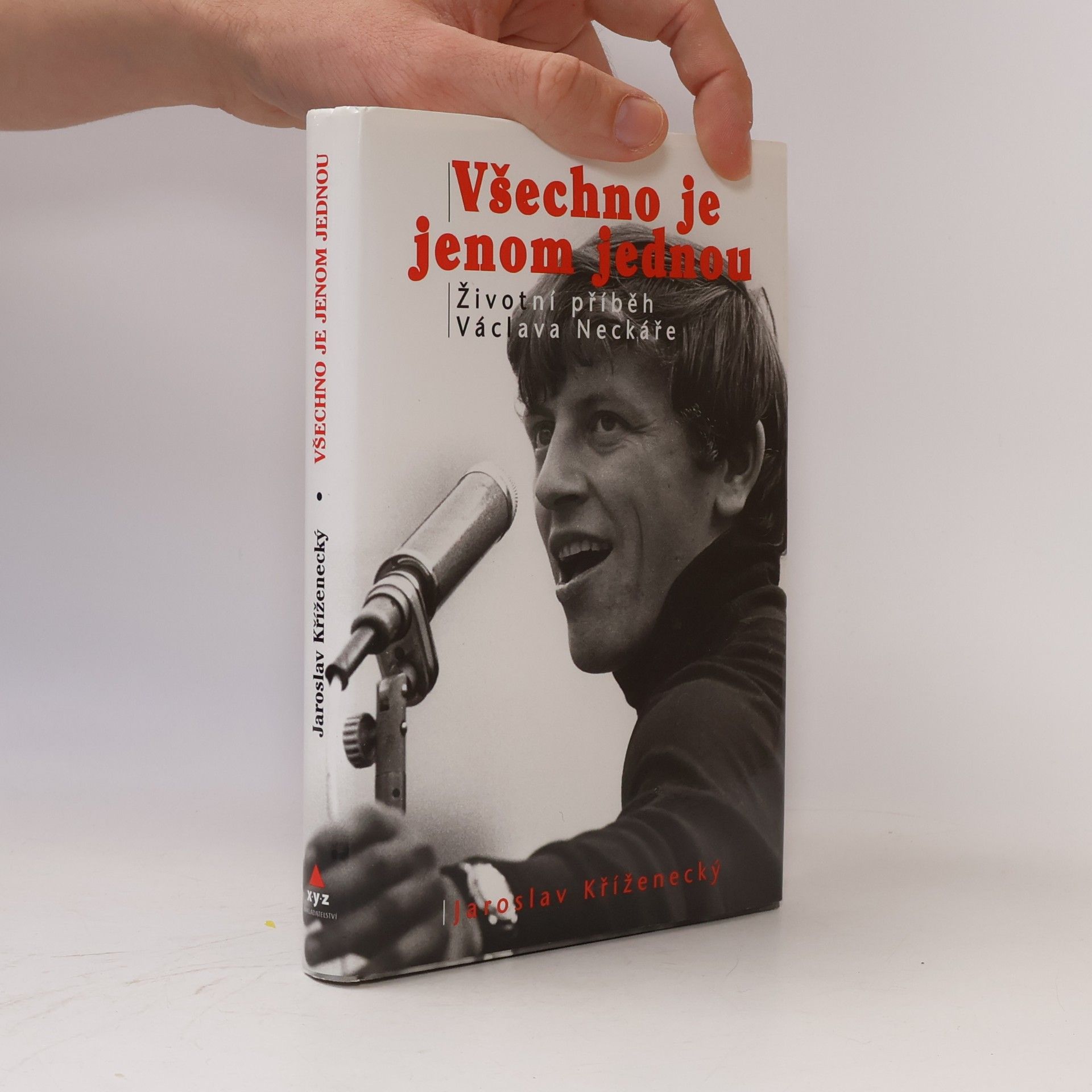 Všechno je jenom jednou : neautorizovaný příběh Václava Neckáře