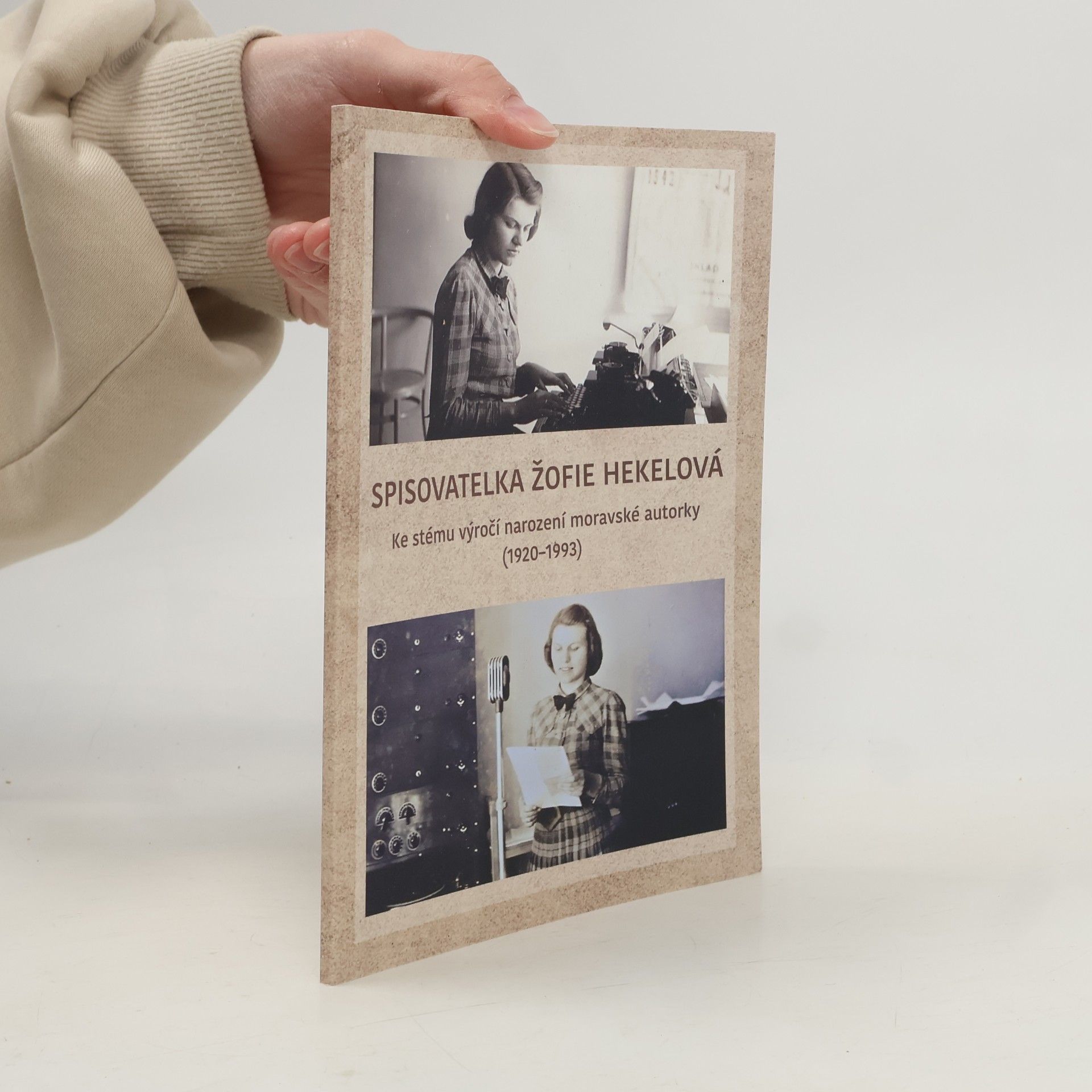 Spisovatelka Žofie Hekelová : ke stému výročí narození moravské autorky (1920-1993)