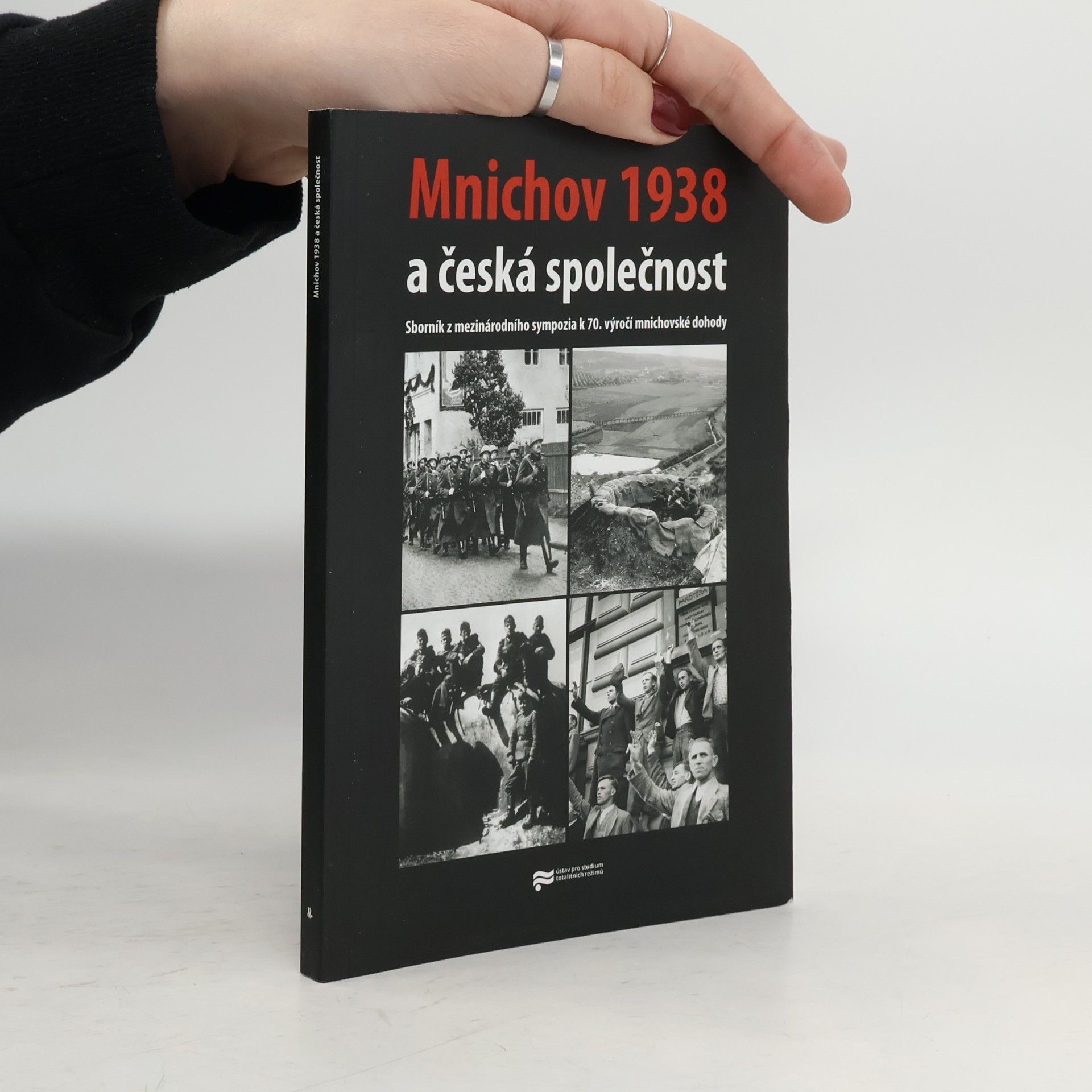 Mnichov 1938 a česká společnost. Sborník z mezinárodního sympozia k 70. výročí mnichovské dohody