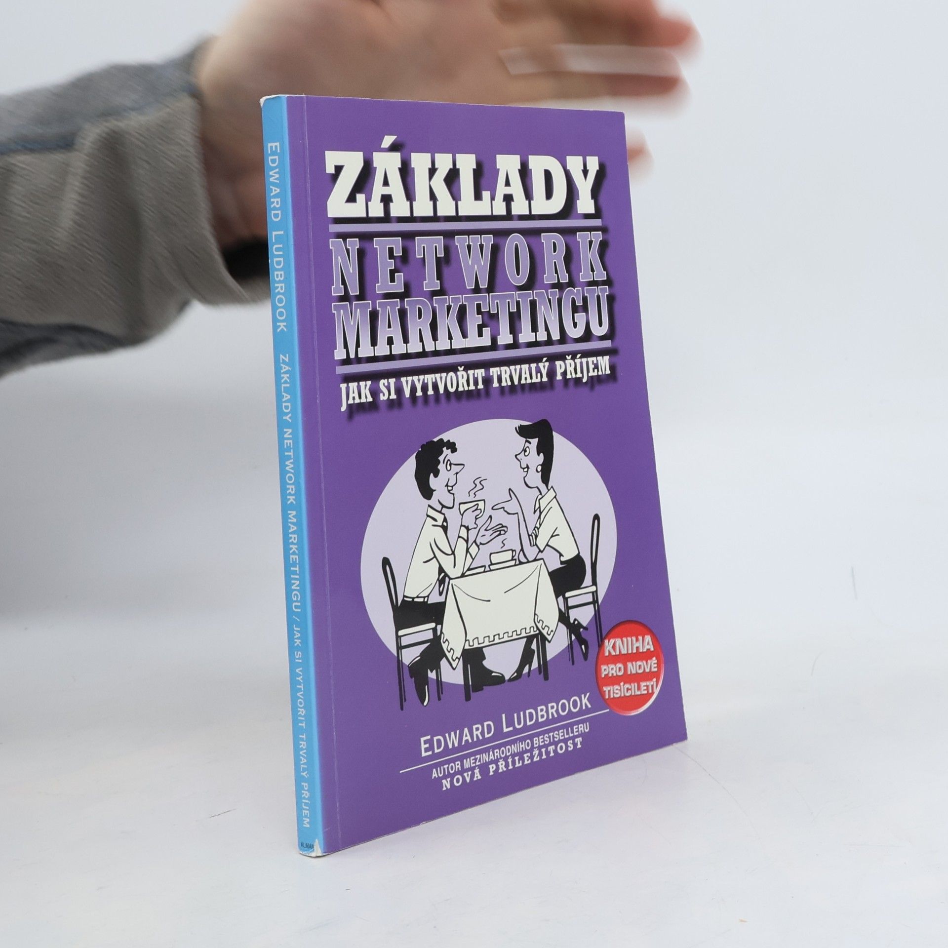 Edward Ludbrook Základy network marketingu : jak si vytvořit trvalý příjem