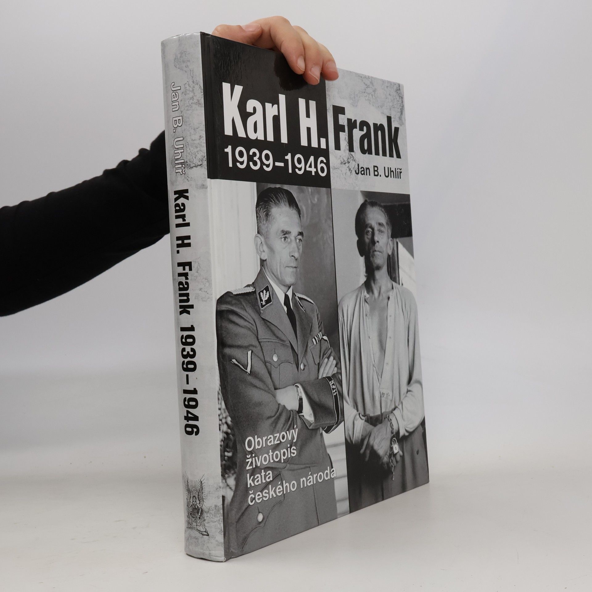 Karl H. Frank 1939-1946 : obrazový životopis kata českého národa
