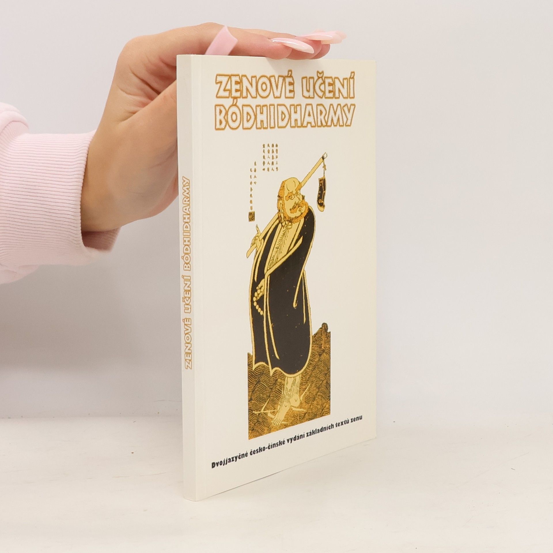 Aleš Adámek Zenové učení Bódhidharmy. Dvojjazyčné česko-čínské vydání základních textů zenu