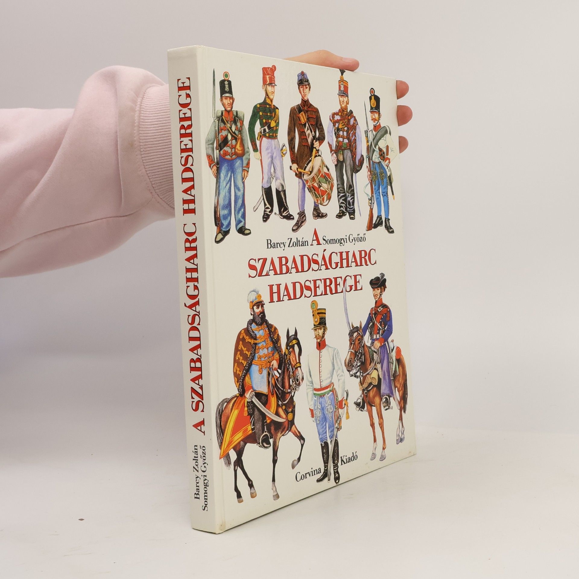 Győző Somogyi A szabadságharc hadserege