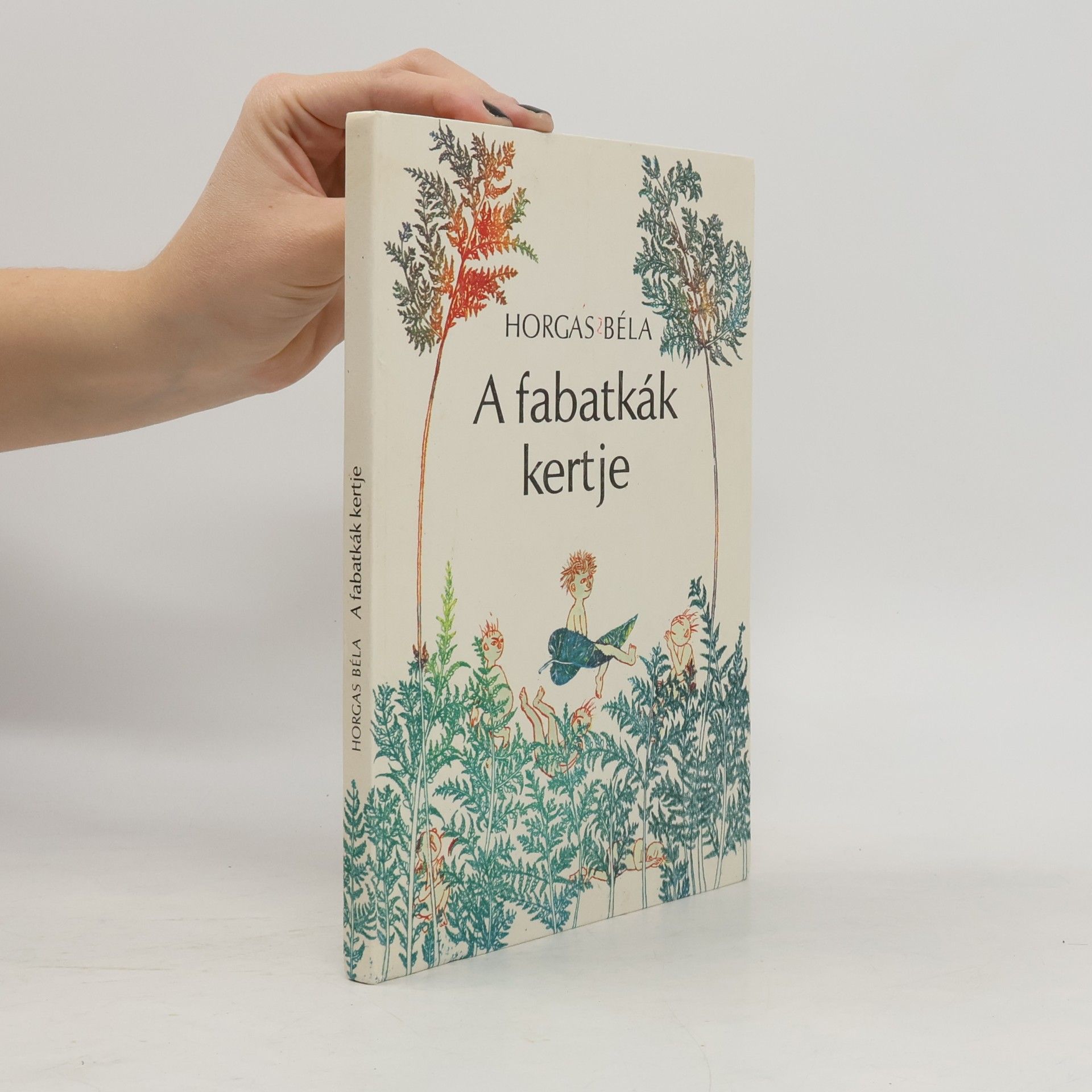 Béla Horgas A fabatkák kertje
