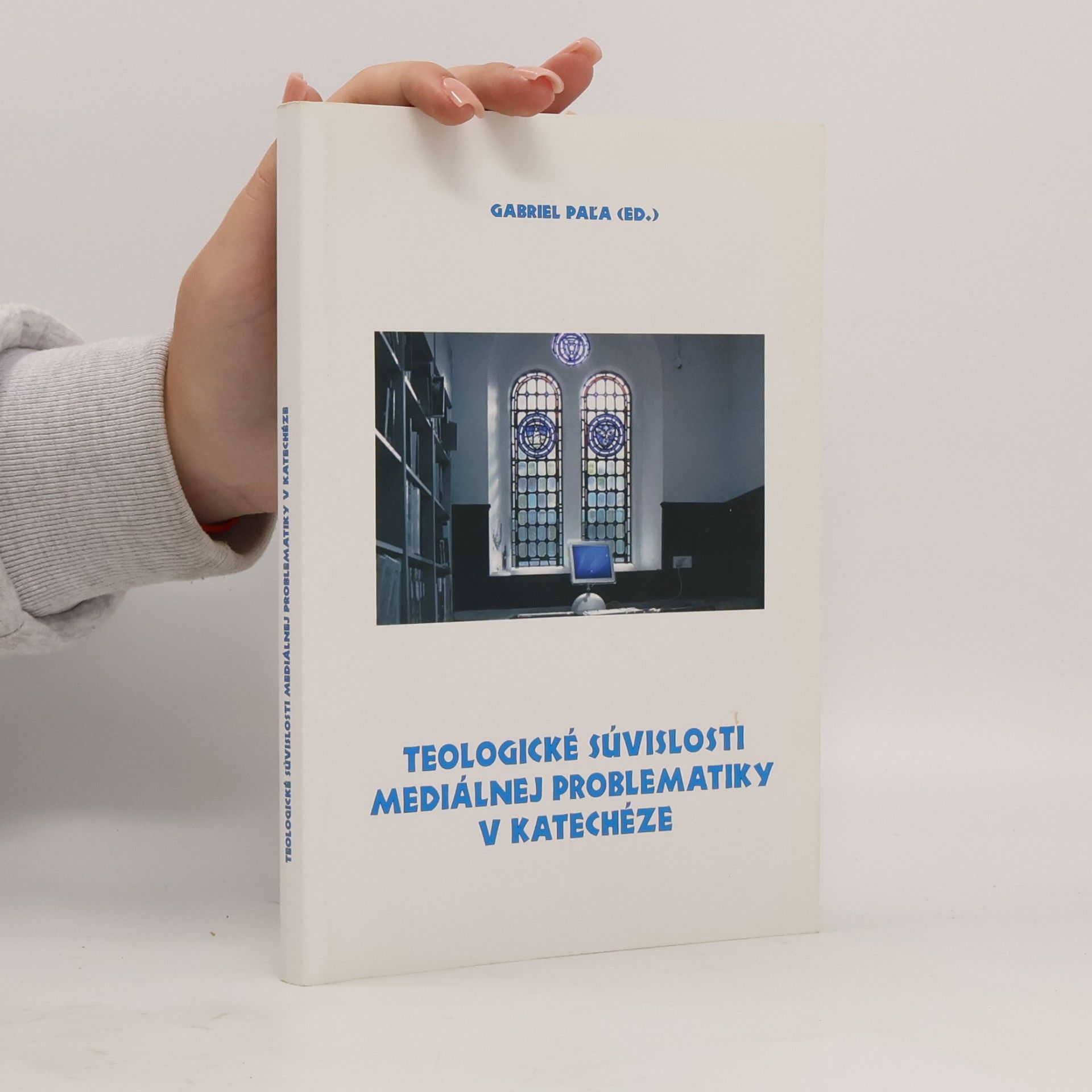 Gabriel Paľa Teologické súvislosti mediálnej problematiky v katechéze: Zborník prednášok z vedeckej konferencie s medzinárodnou účasťou v rámci projektu VEGA Č. 1/0604/08