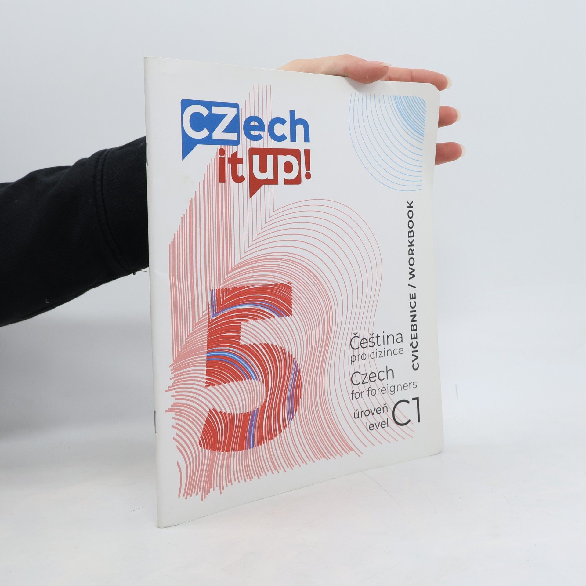 Czech it up! 5 : čeština pro cizince : úroveň C1 : cvičebnice = Czech for foreigners : level C1 : workbook