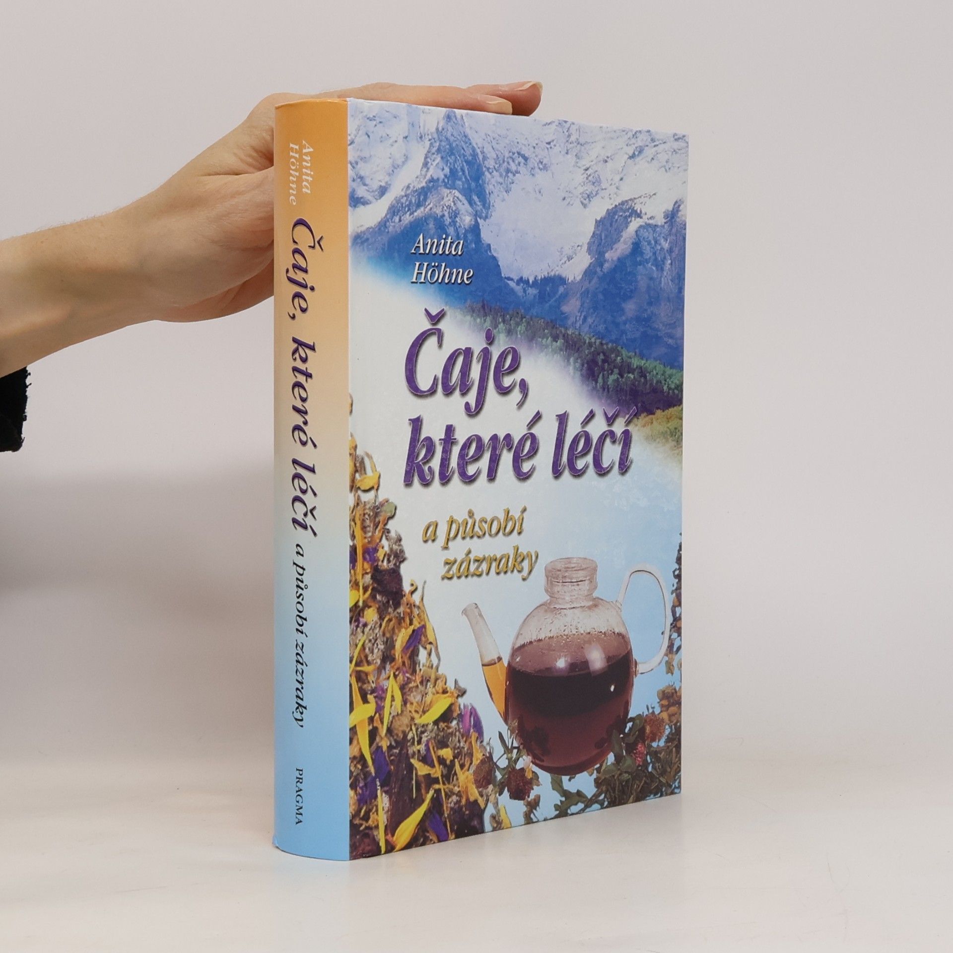 Anita Höhne Čaje, které léčí a působí zázraky