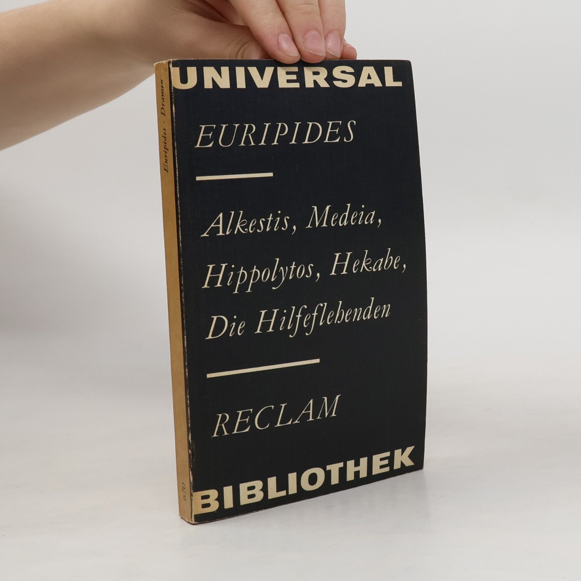 Alkestis, Medeia, Hippolytos, Hekabe, Die Hilfeflebenden