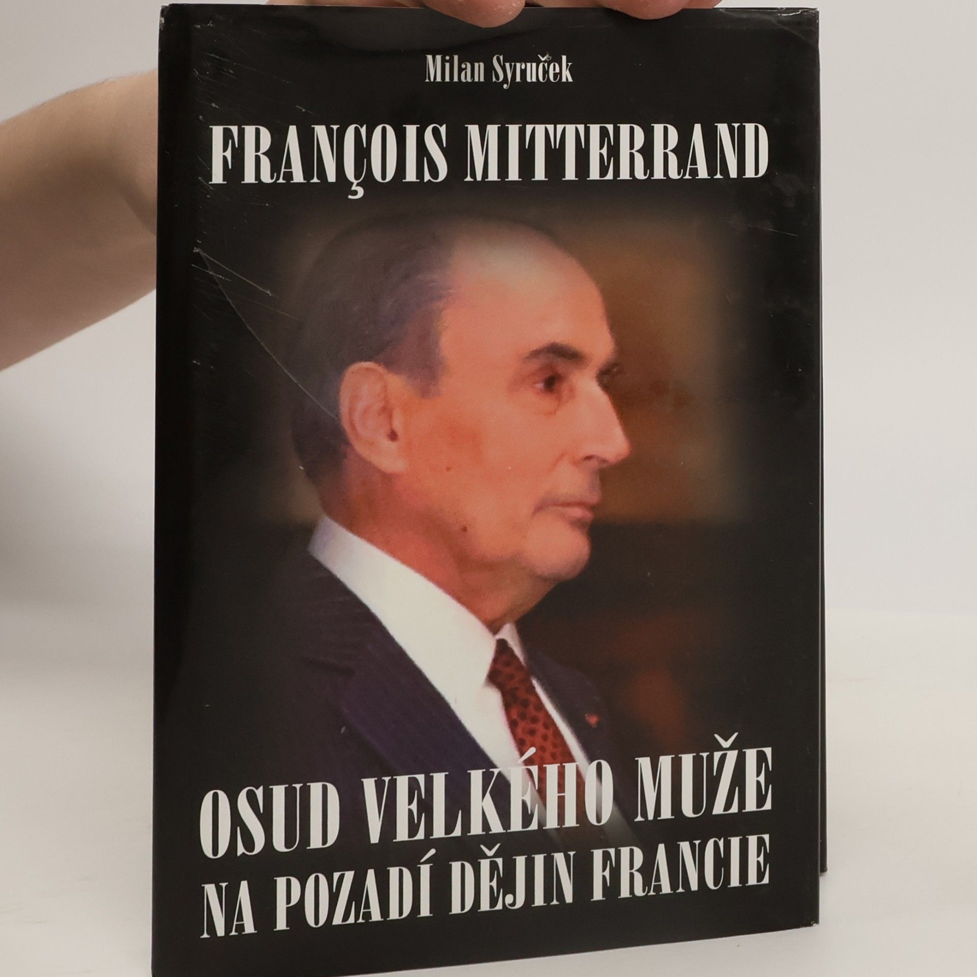 François Mitterrand. Osud velkého muže na pozadí dějin Francie