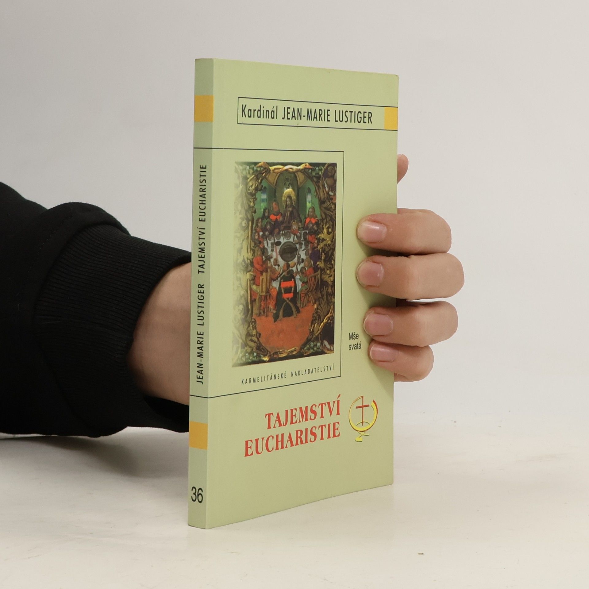 Jean-Marie Lustiger Tajemství eucharistie: mše svatá