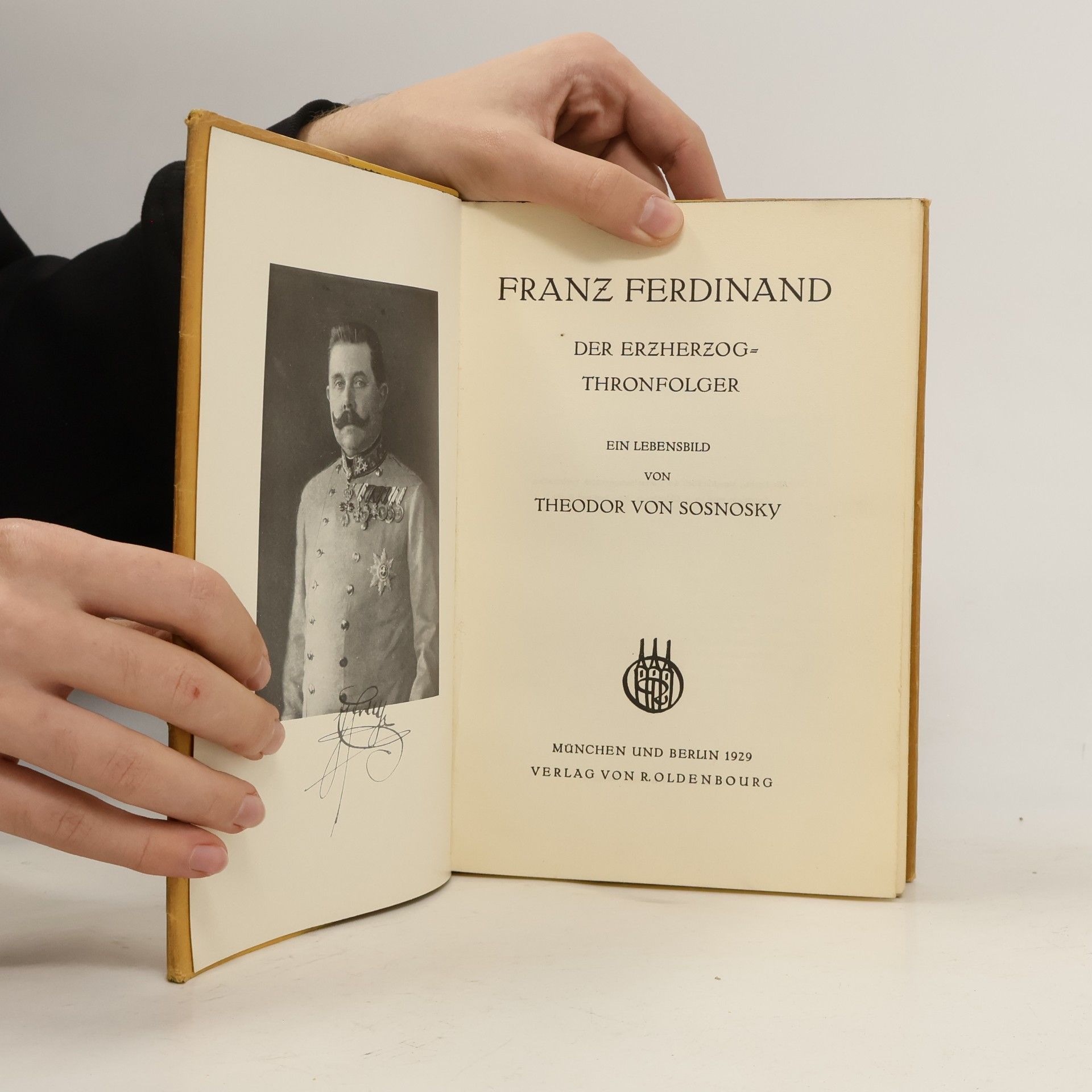 Theodor Von Sosnosky Franz Ferdinand - Der Erzherzog und Thronfolger