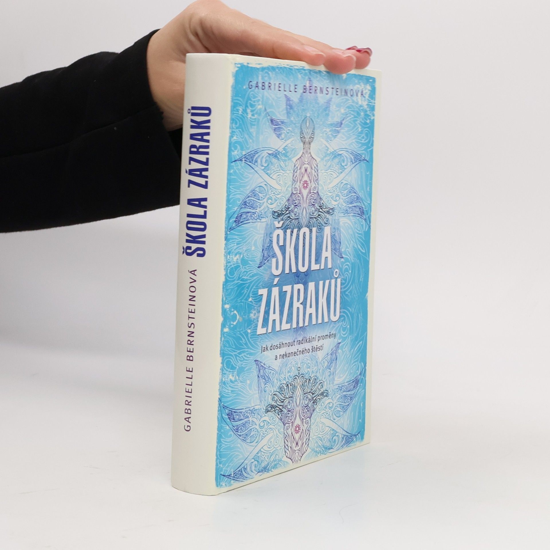 Gabrielle Bernstein Škola zázraků. Jak dosáhnout radikální proměny a nekonečného štěstí