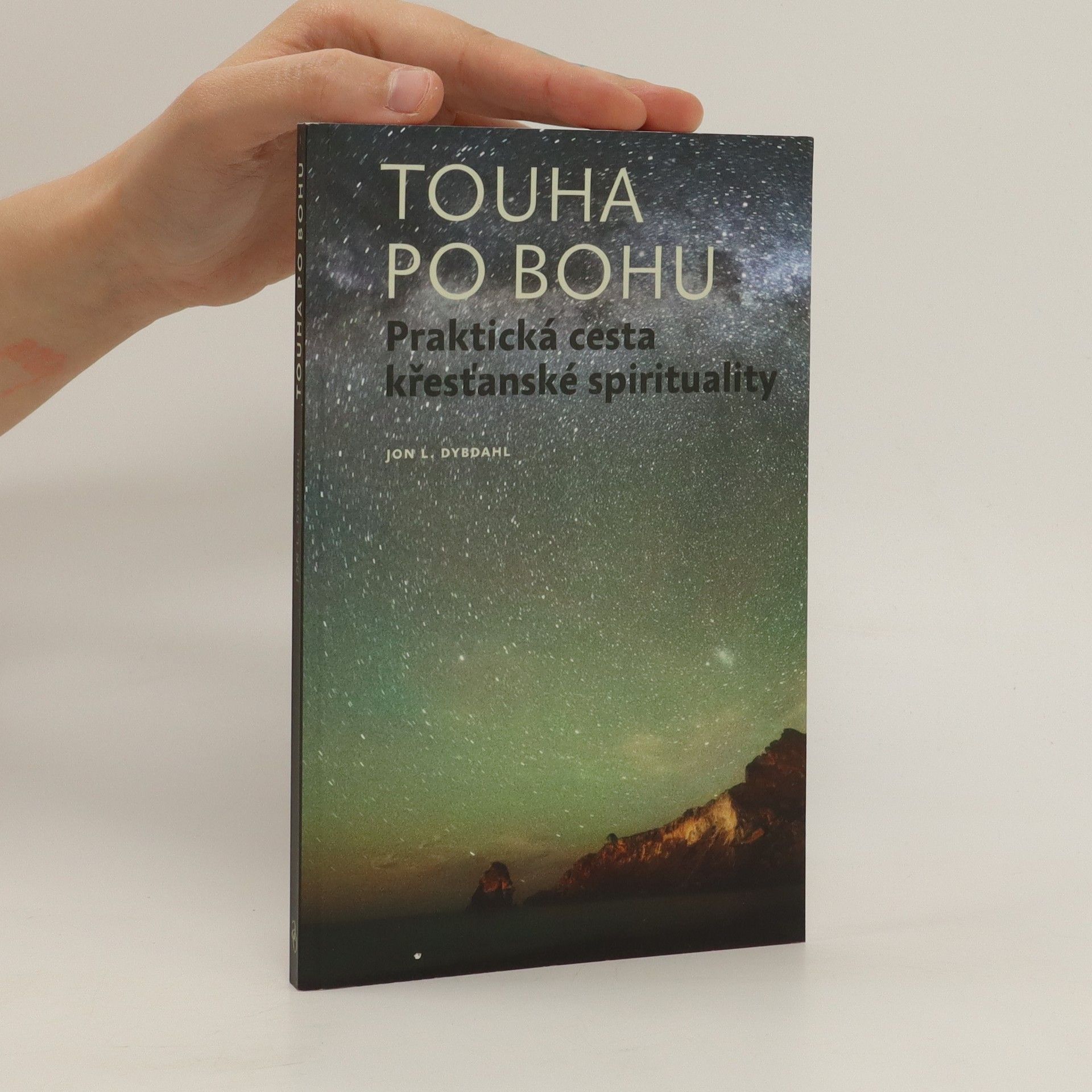 Jon L. Dybdahl Touha po Bohu - praktická cesta křesťanské spirituality