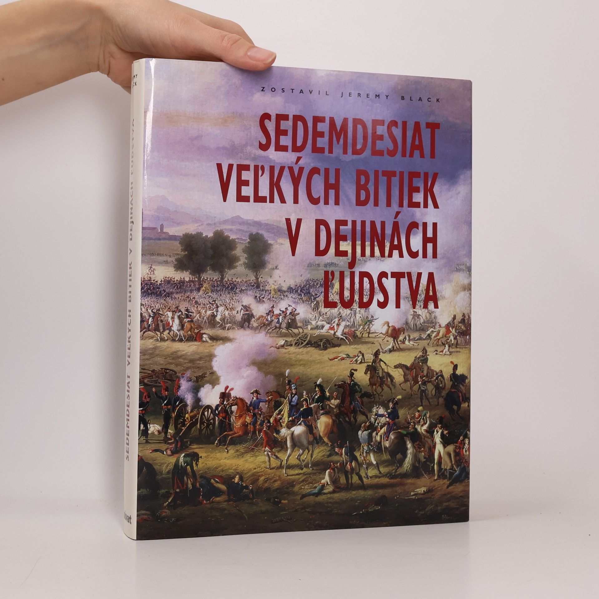 Jeremy Black Sedemdesiat veľkých bitiek v dejinách ľudstva