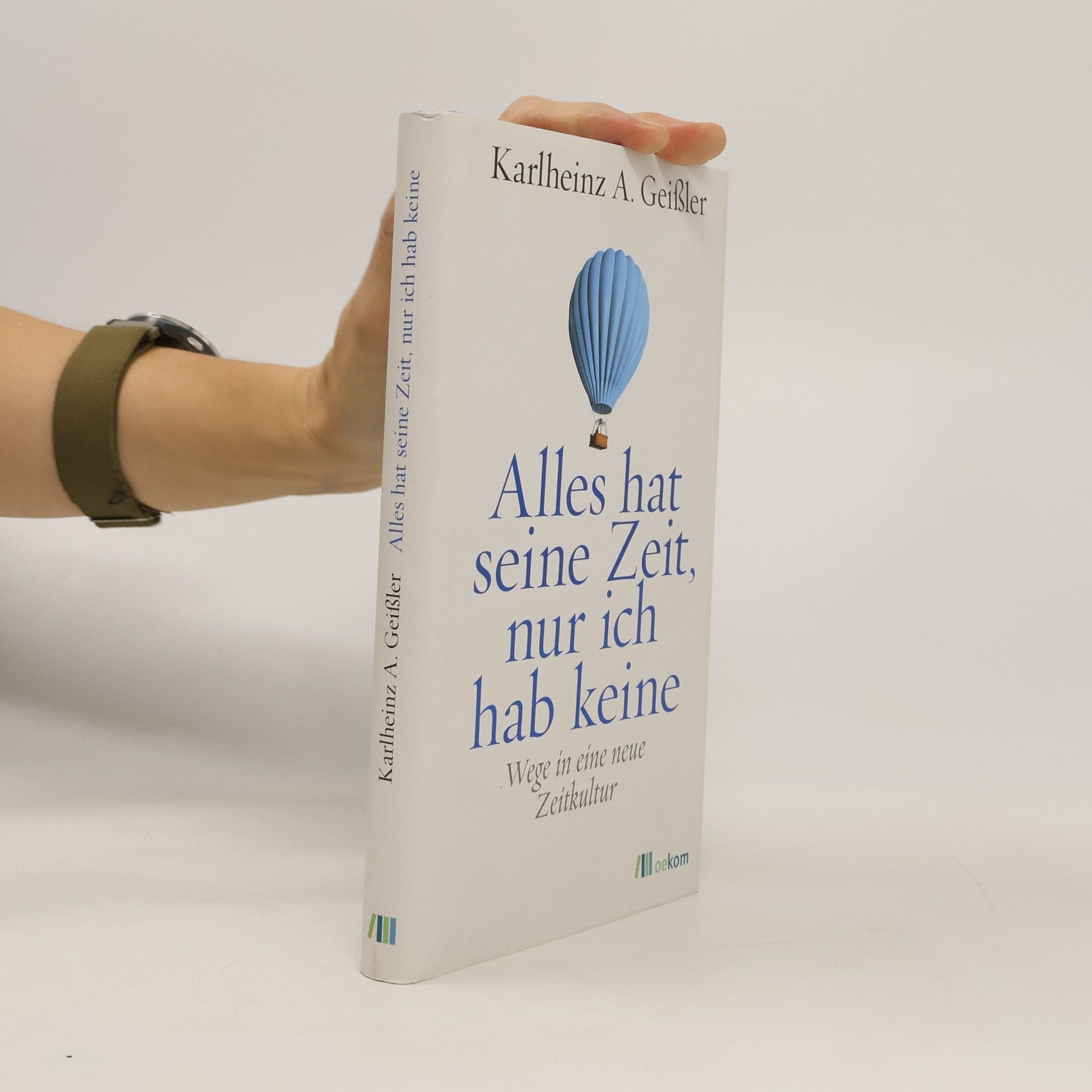 Karlheinz Geißler Alles hat seine Zeit, nur ich hab keine