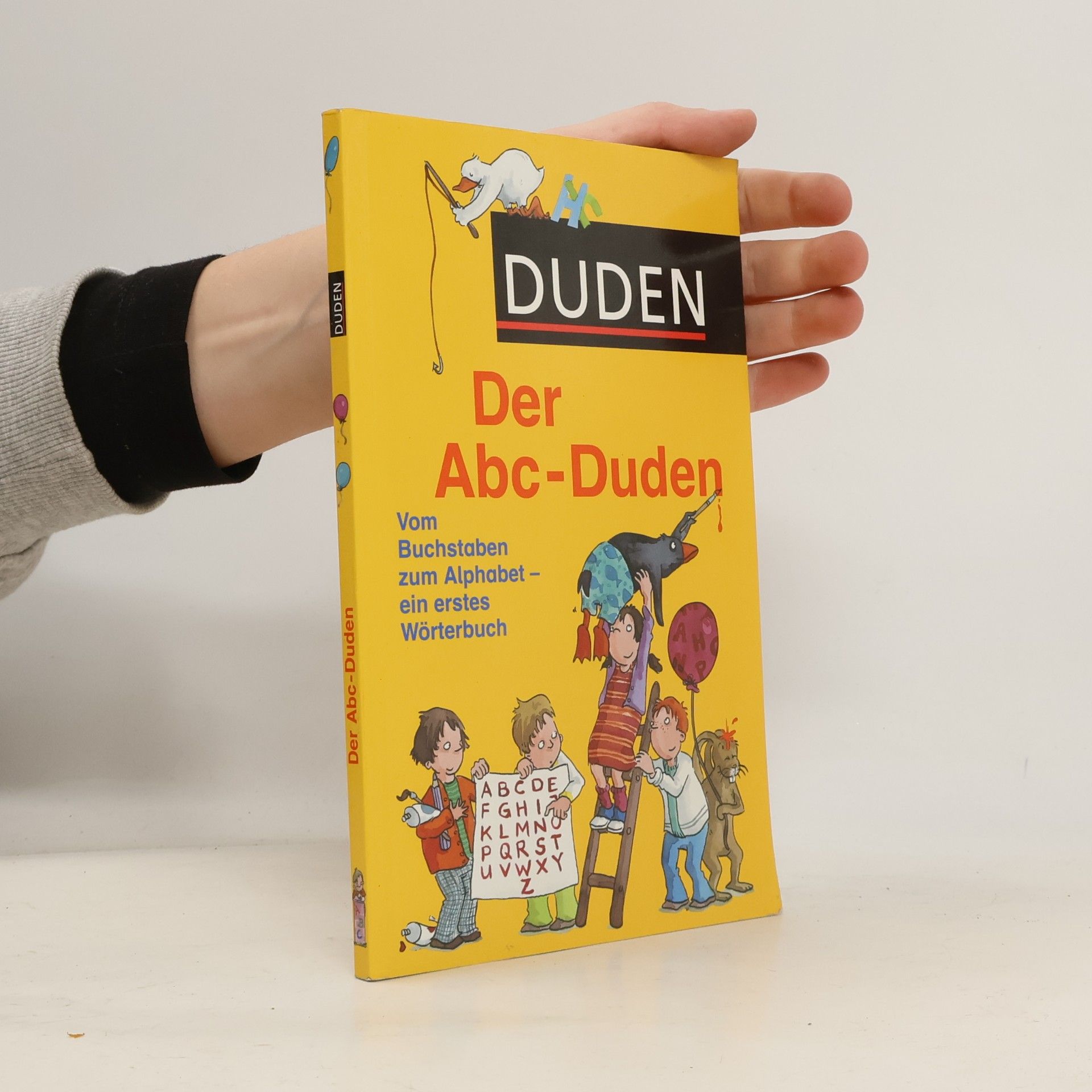 Der Abc-Duden: Vom Buchstaben zum Alphabet - ein erstes Wörterbuch