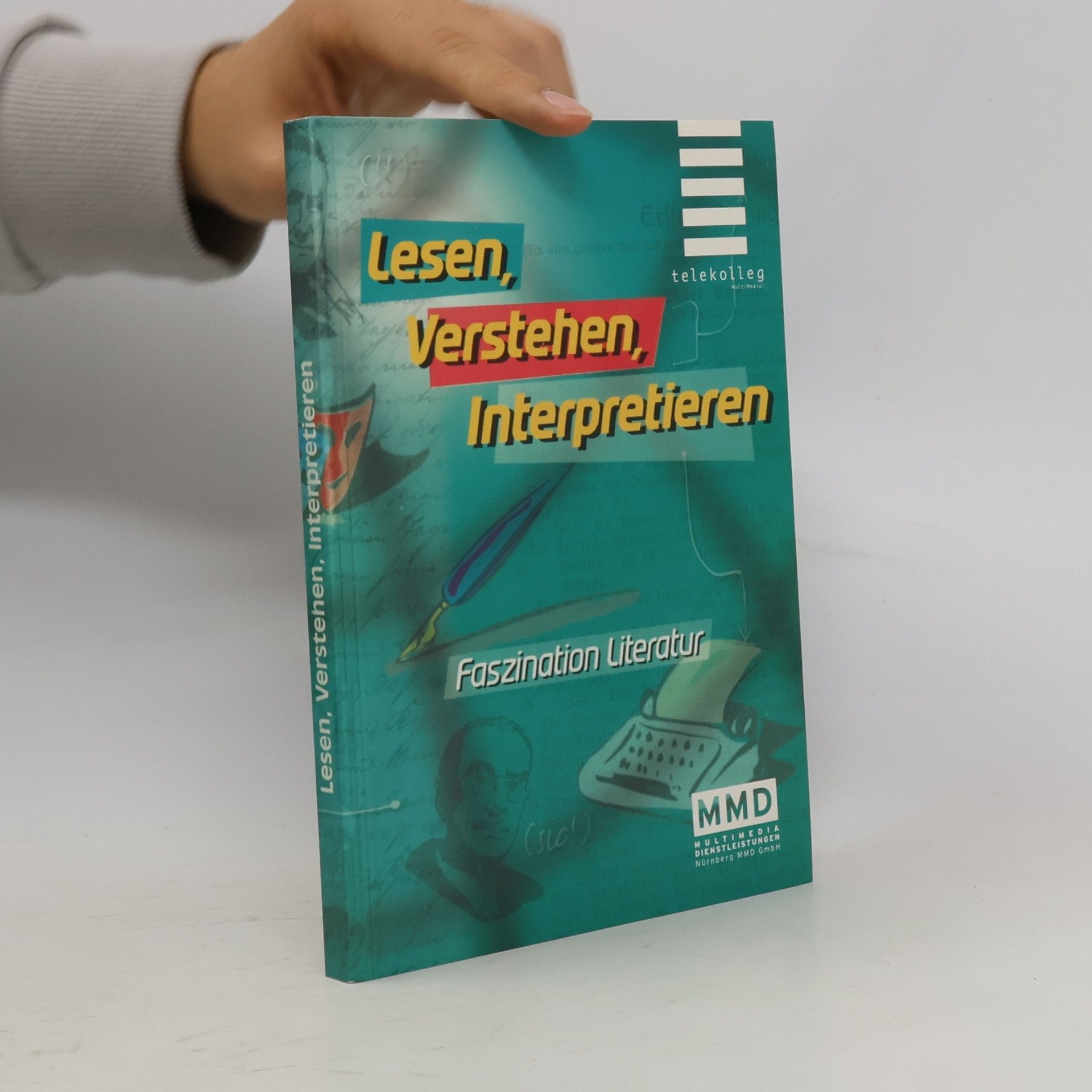 Lesen, Verstehen, Interpretieren - dieses Buch ist der Begleitband zur gleichnamigen Fernsehreihe des Bayerischen Rundfunks