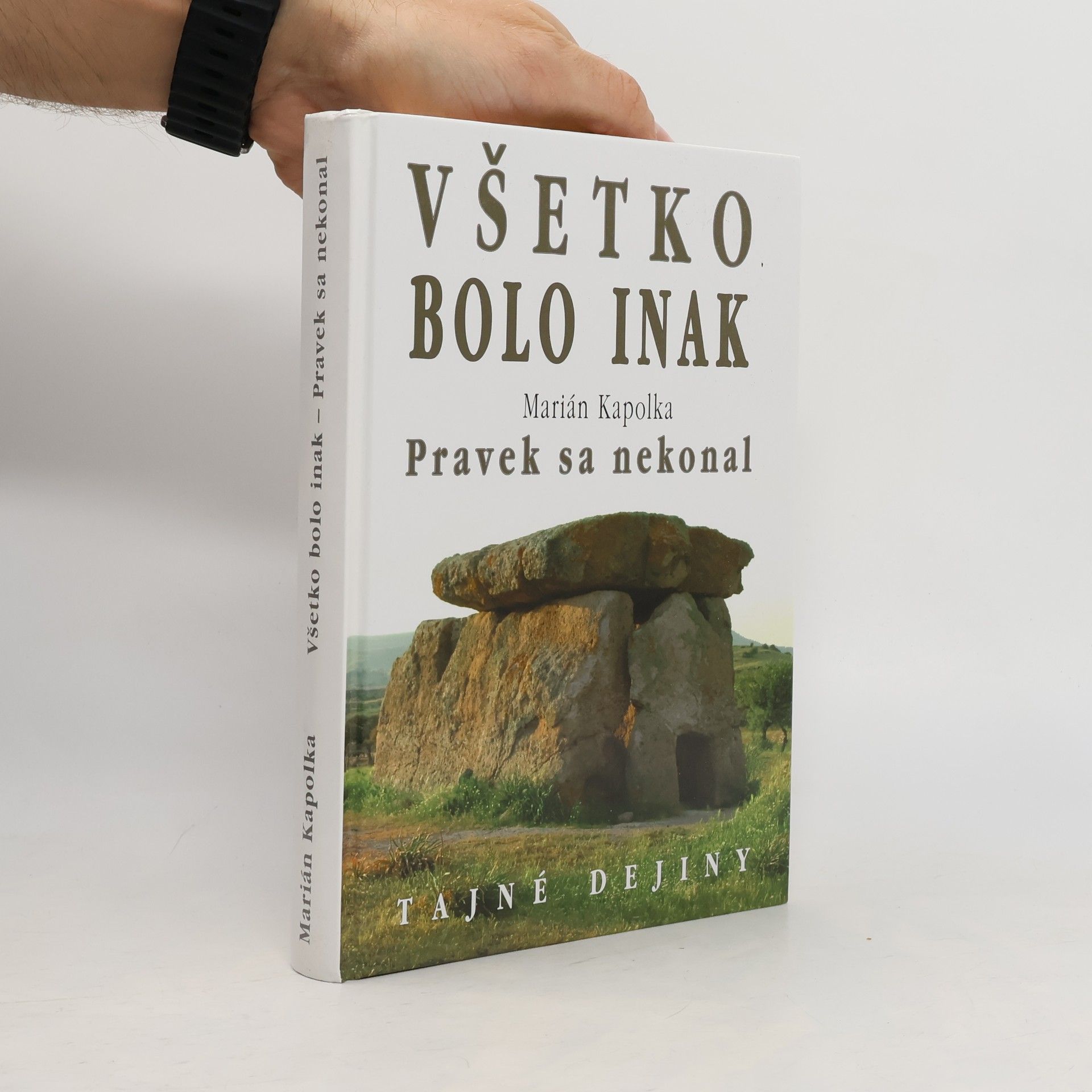 Marián Kapolka Všetko bolo inak. Pravek sa nekonal