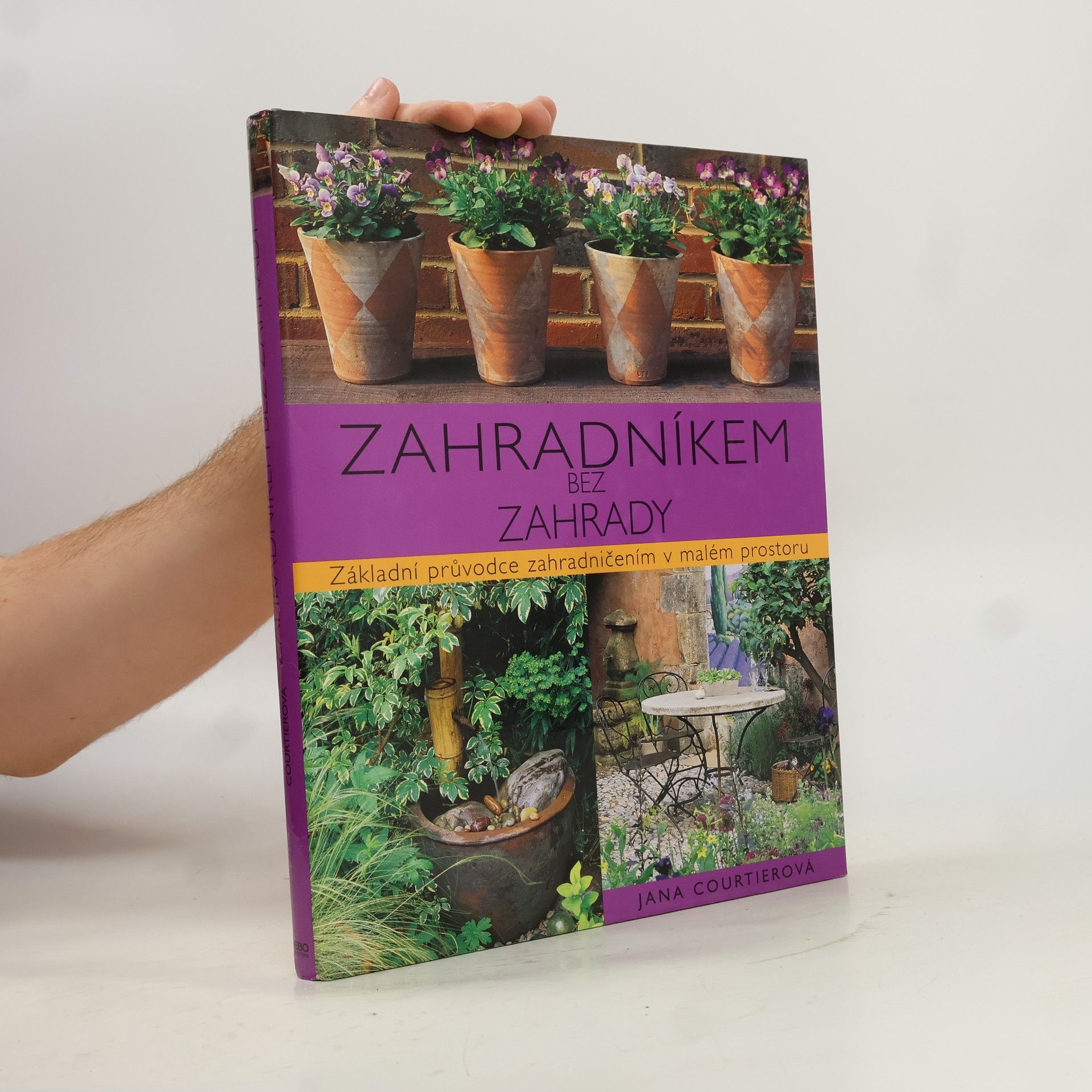 Jane Courtier Zahradníkem bez zahrady. Základní průvodce zahradničením v malém prostoru