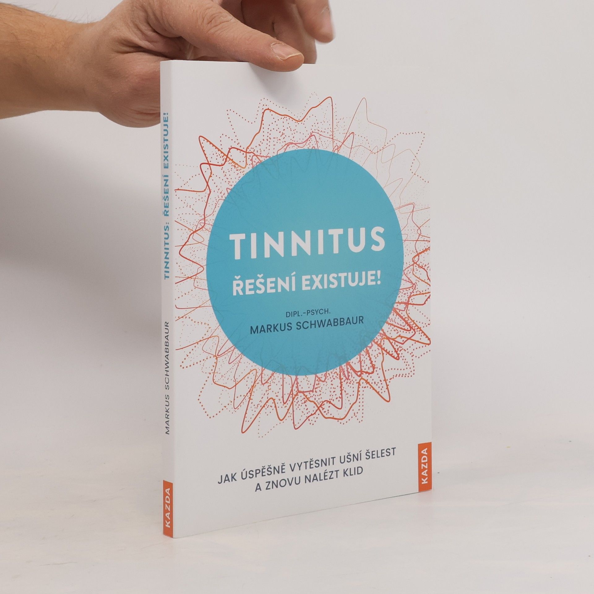 Tinnitus řešení existuje! : jak úspěšně vytěsnit ušní šelest a znovu nalézt klid
