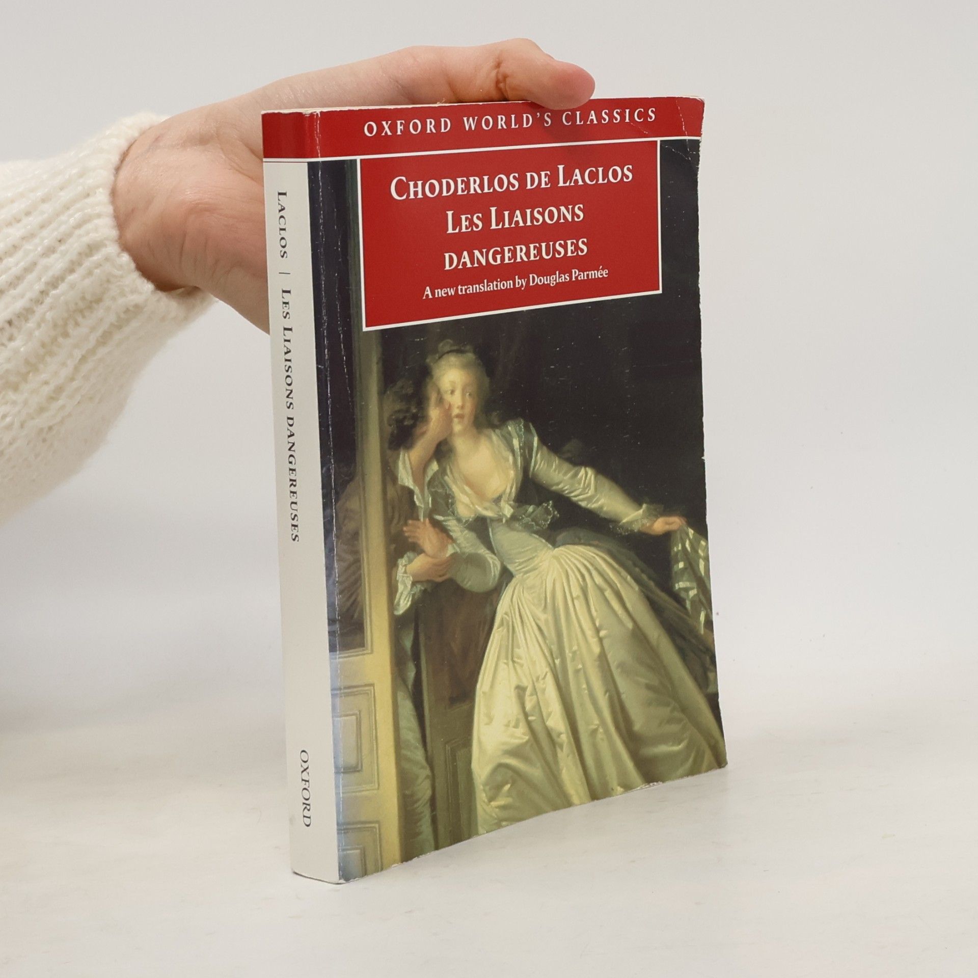 Pierre-Ambroise-François Choderlos de Laclos Oxford World's Classics: Les Liaisons Dangereuses - A New Translation by Douglas Parmée
