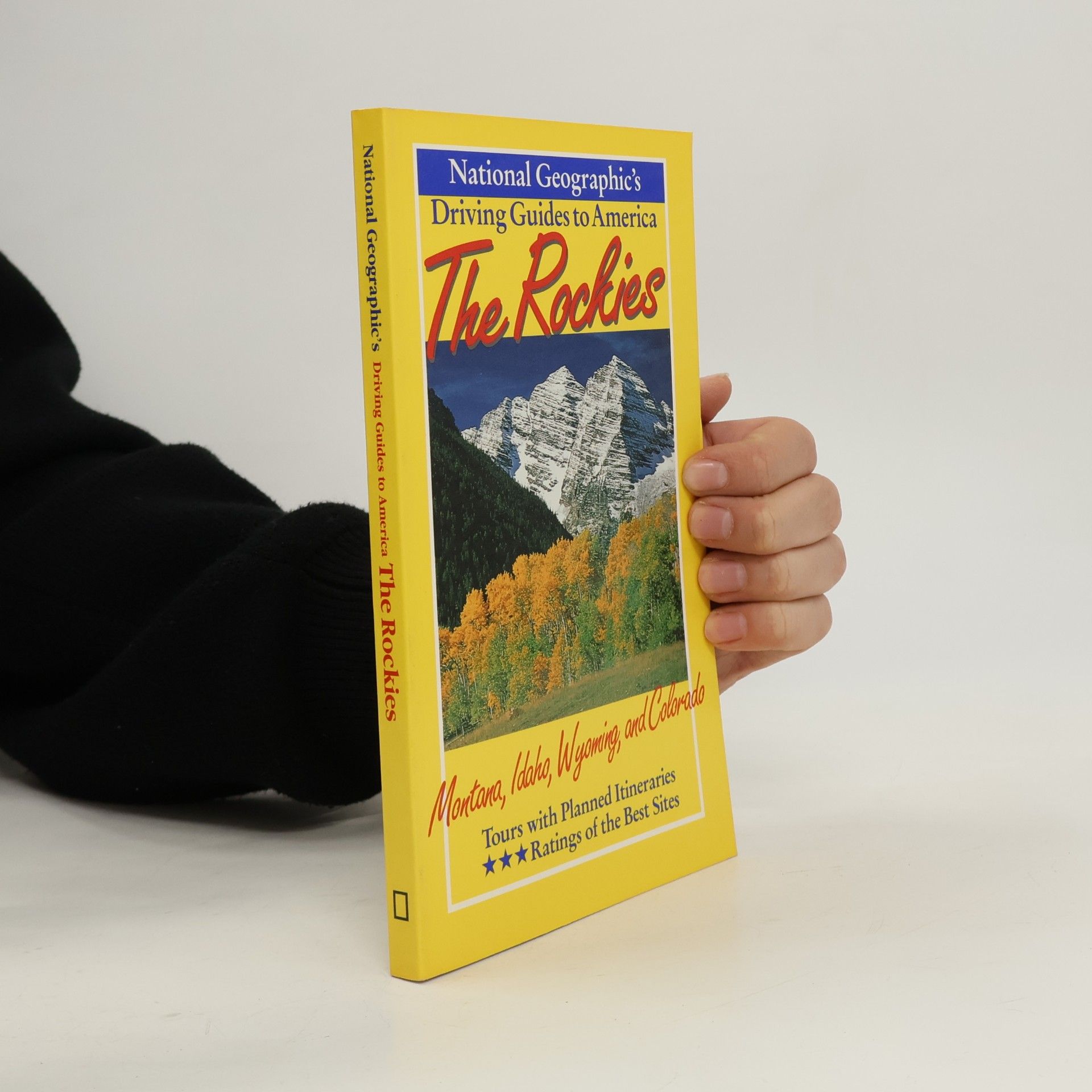 Thomas A. Schmidt National Geographic's Driving Guides to America: The Rockies