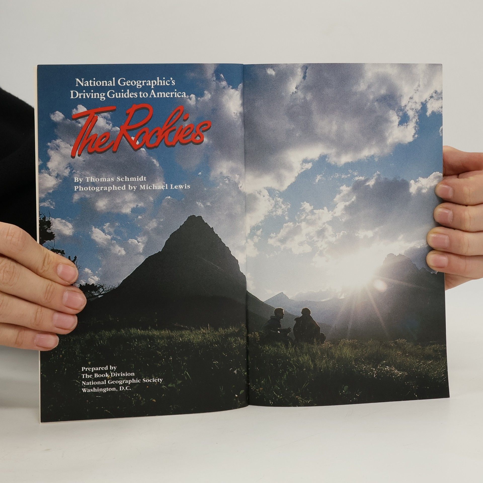 Thomas A. Schmidt National Geographic's Driving Guides to America: The Rockies