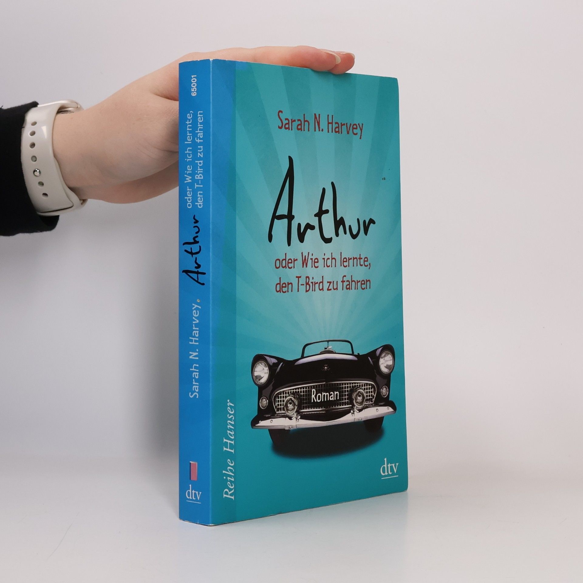 Sarah Harvey Arthur oder wie ich lernte, den T-Bird zu fahren